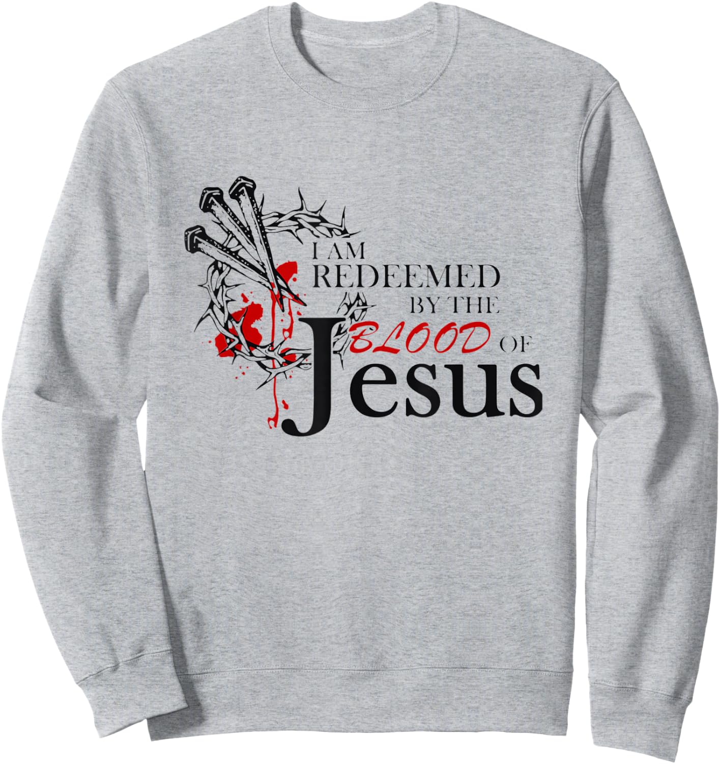 I Am Redeemed By The Blood Of Jesus Sweatshirt - Sweatshirt | Ash