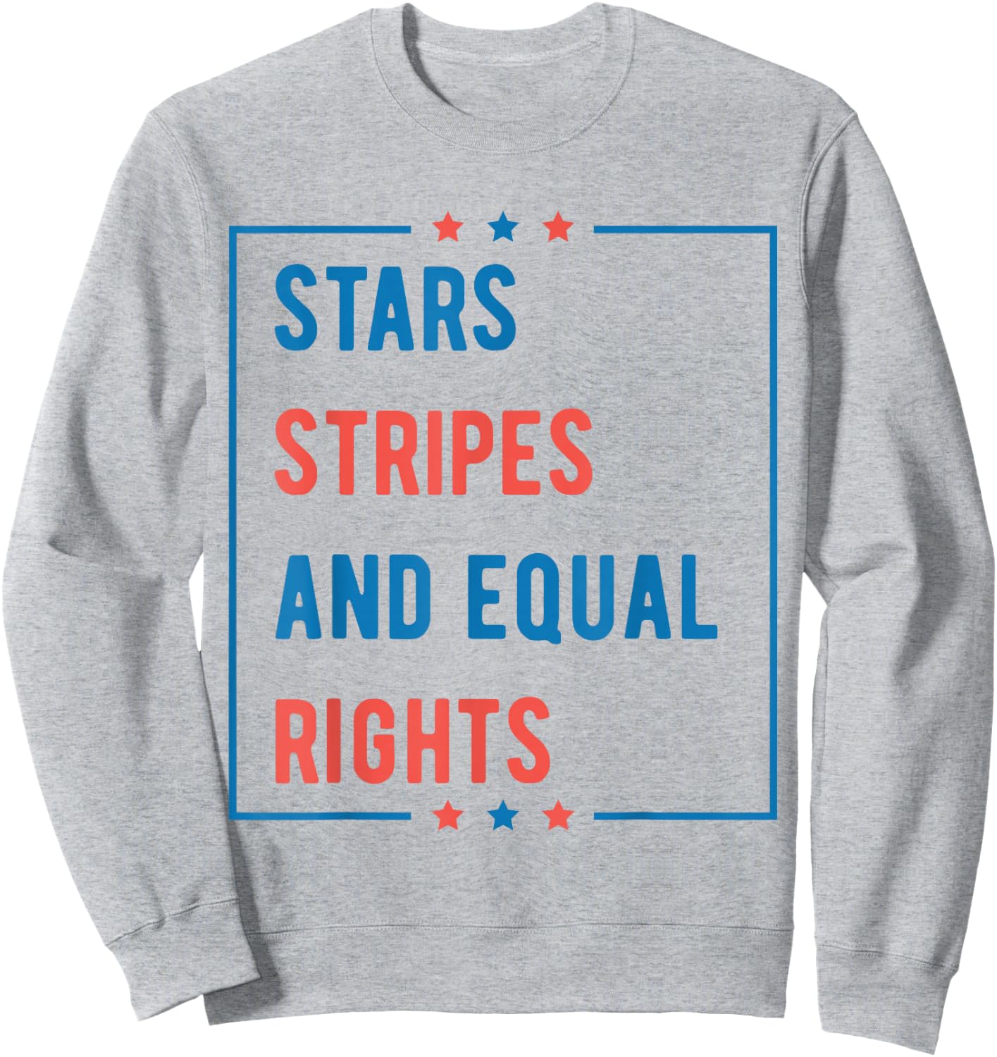 Stars Stripes and Equal Rights 4th of July Women's Rights Sweatshirt - Sweatshirt | Ash