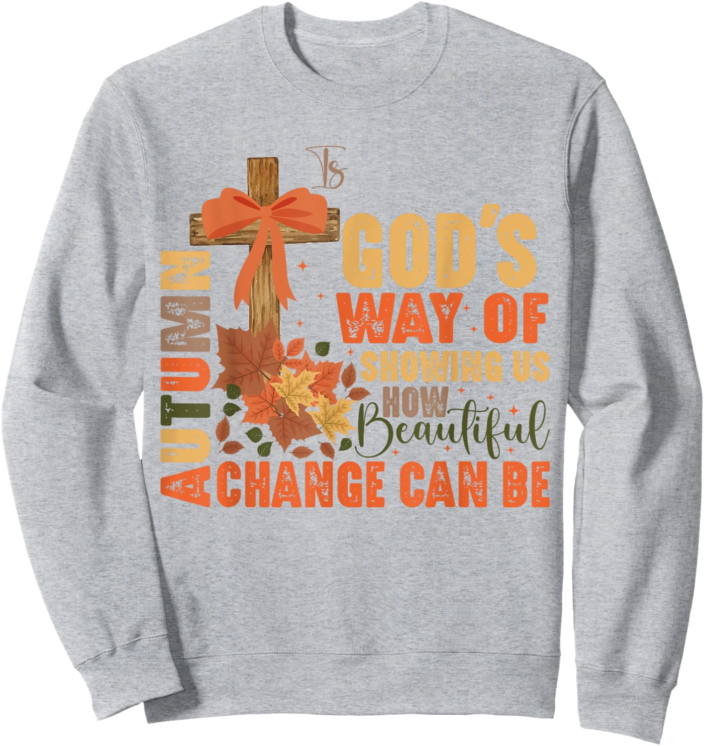 Autumn Is God's Way Of Showing Us Beautiful Christian Fall Sweatshirt - Sweatshirt | Ash
