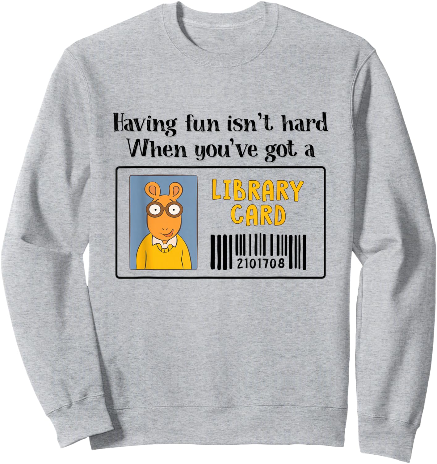 Having Fun Isn't Hard Library Card Reading Book Librarian Sweatshirt - Sweatshirt | Ash