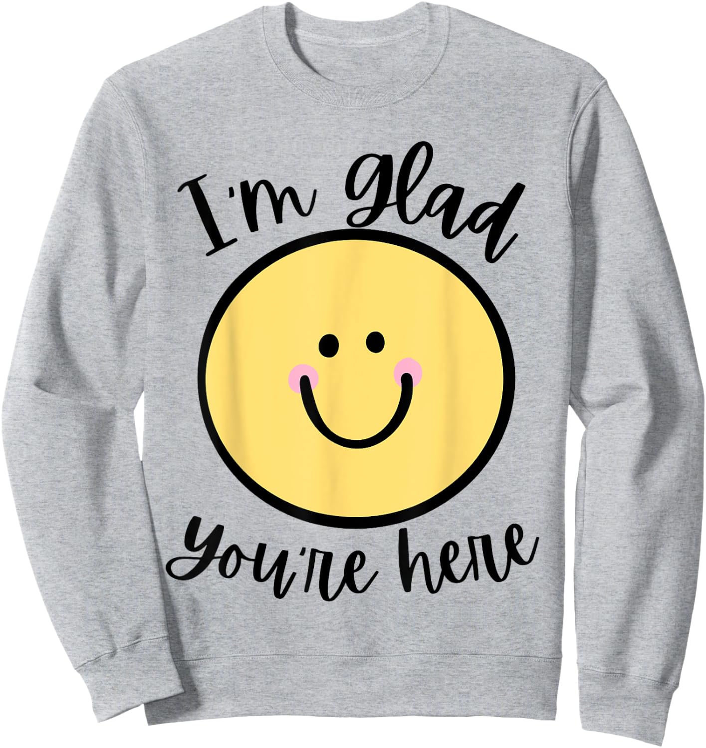 Glad You're Here Back to School Sweatshirt - Sweatshirt | Ash