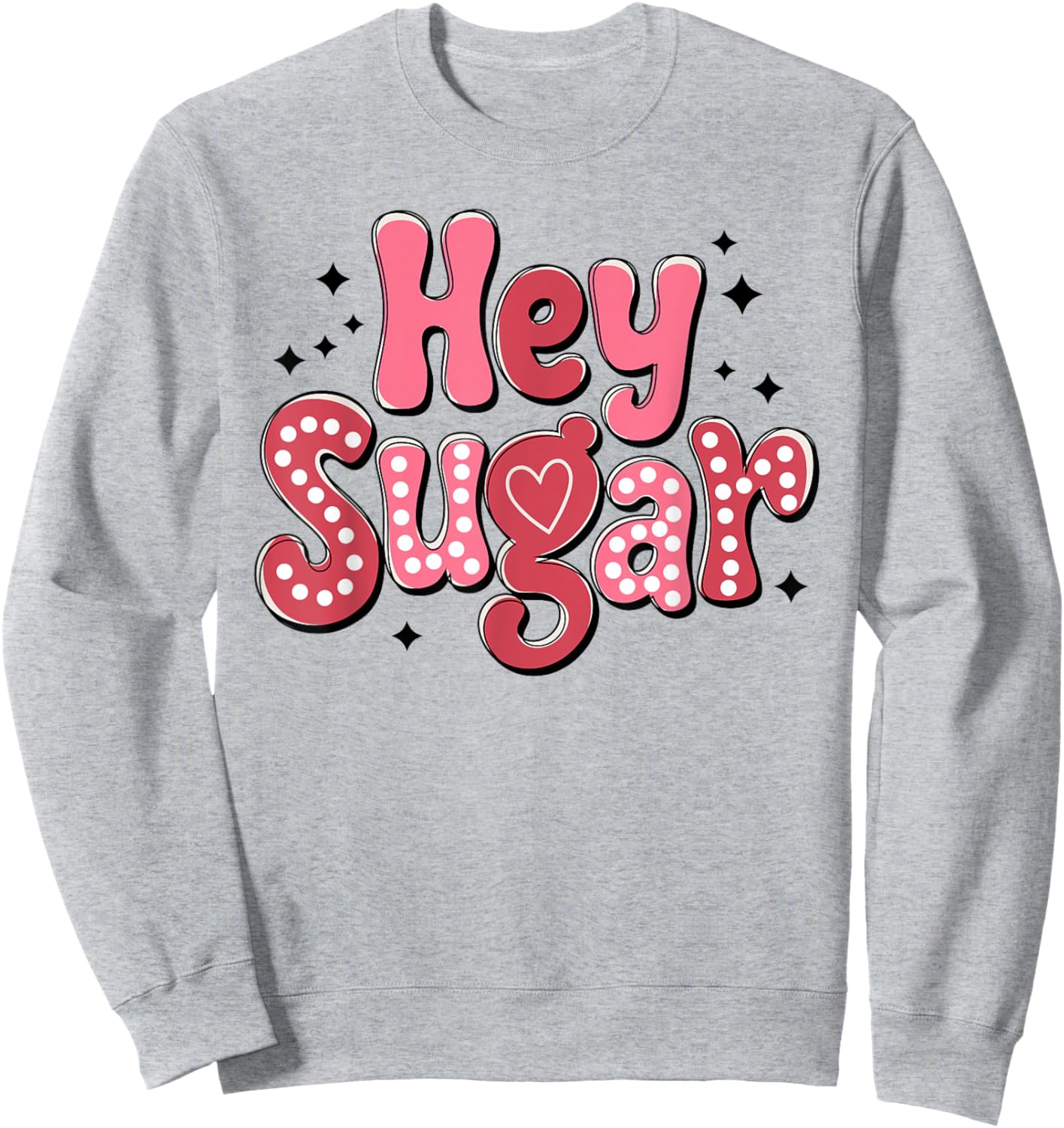 Hey Sugar Cute Funny Valentine's Day Women Girls Kids Sweatshirt - Sweatshirt | Ash