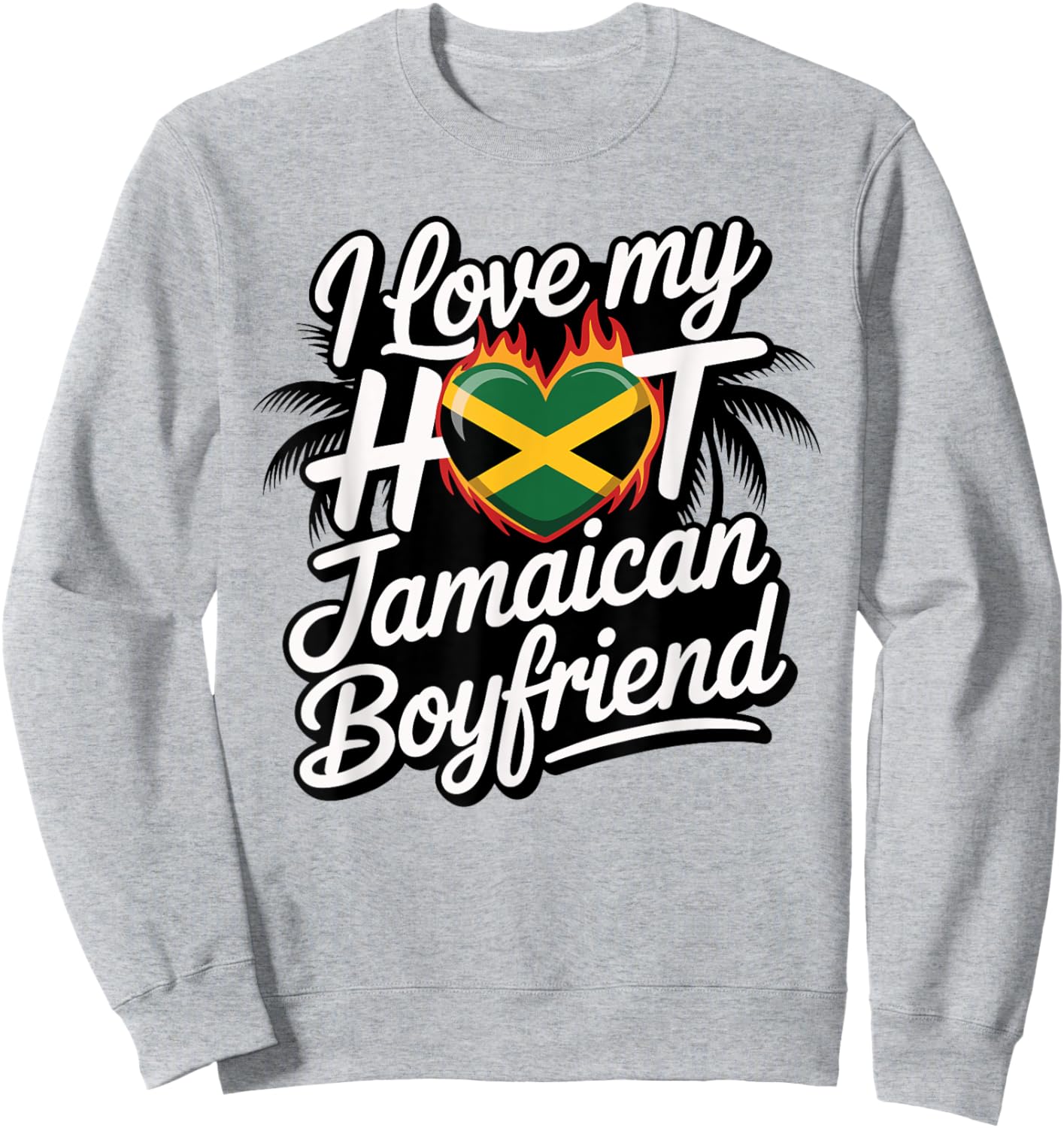 Hot Jamaican Boyfriend Flame Heart Jamaica Birthday Design Sweatshirt - Sweatshirt | Ash