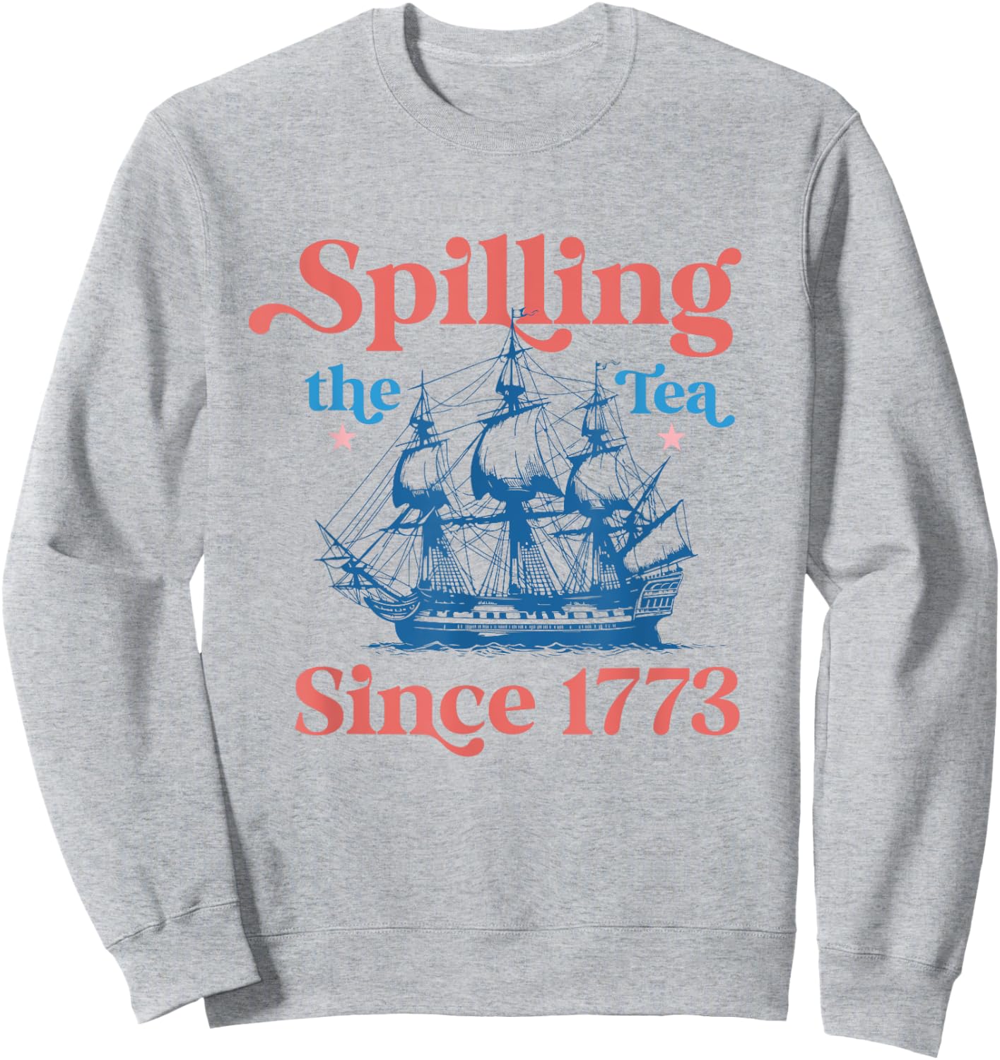 Spilling The Tea Since 1773 USA American Flag July 4th Women Kids Men Sweatshirt - Sweatshirt | Ash