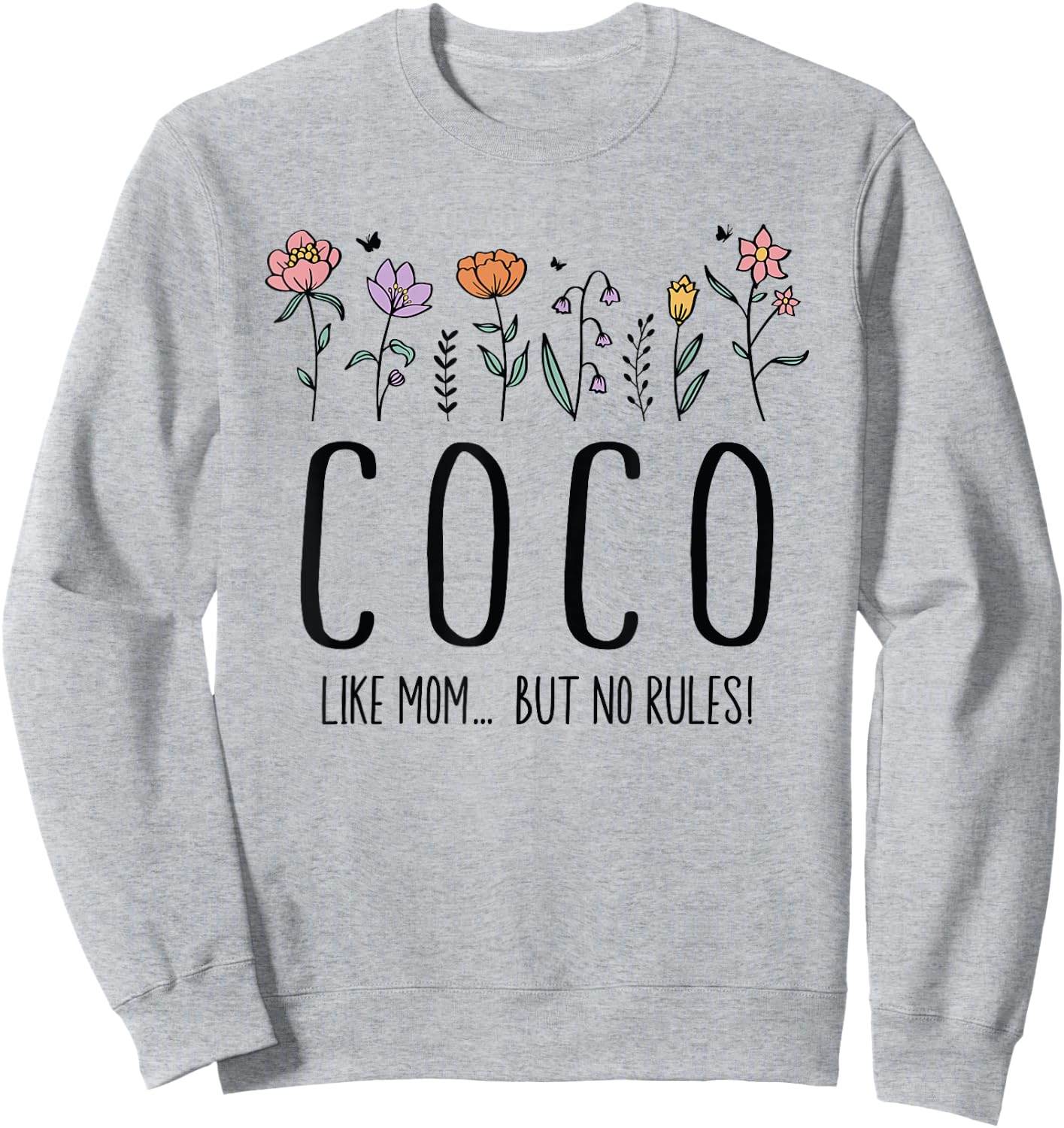 Coco Like Mom... But No Rules Sweatshirt - Sweatshirt | Ash