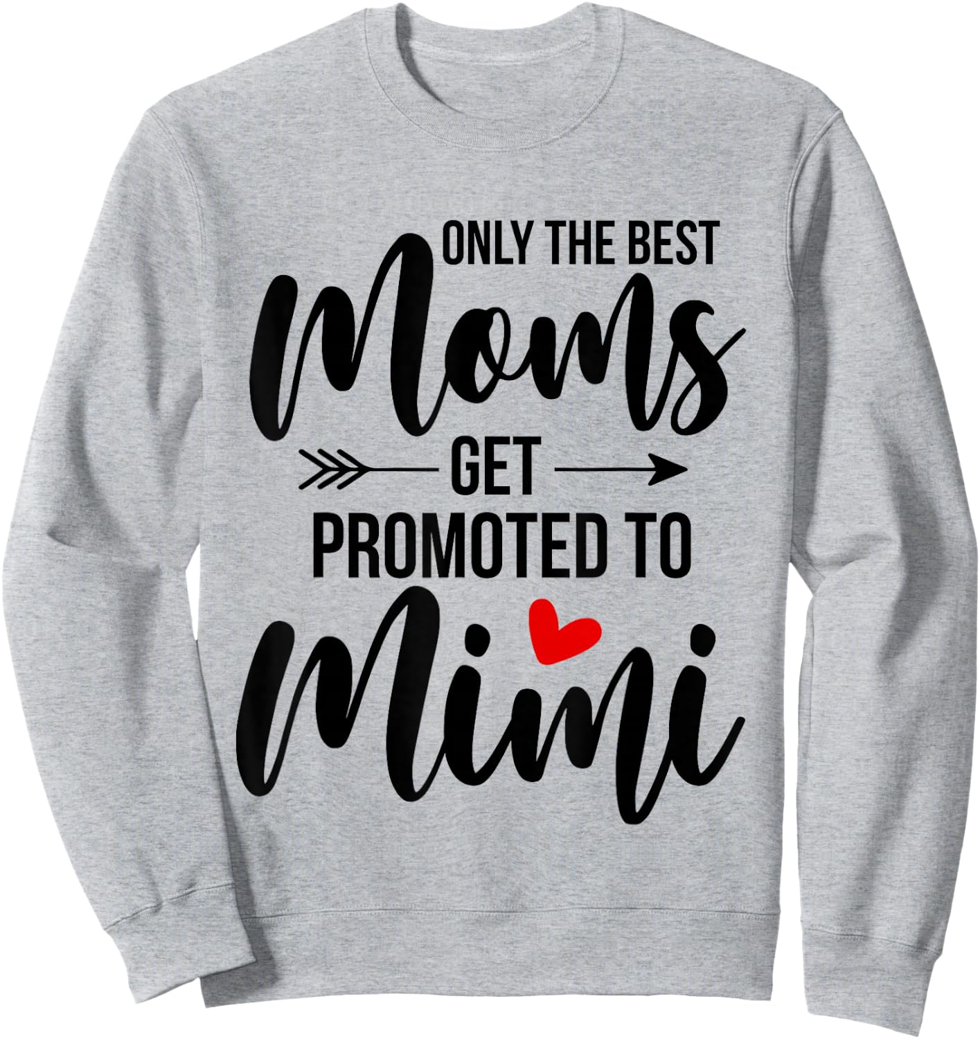 Only The Best Moms Get Promoted To Mimi Announcement Funny Sweatshirt - Sweatshirt | Ash