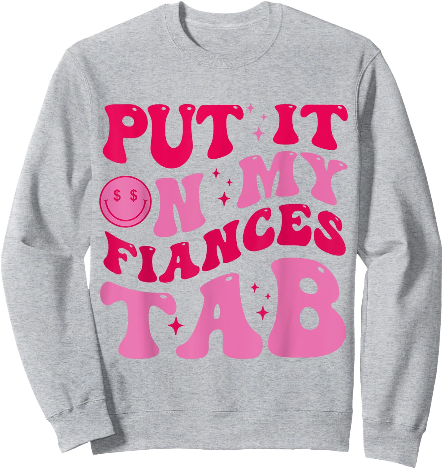 Put It On My Fiance's Tab Funny Saying Women Men Matching Sweatshirt - Sweatshirt | Ash