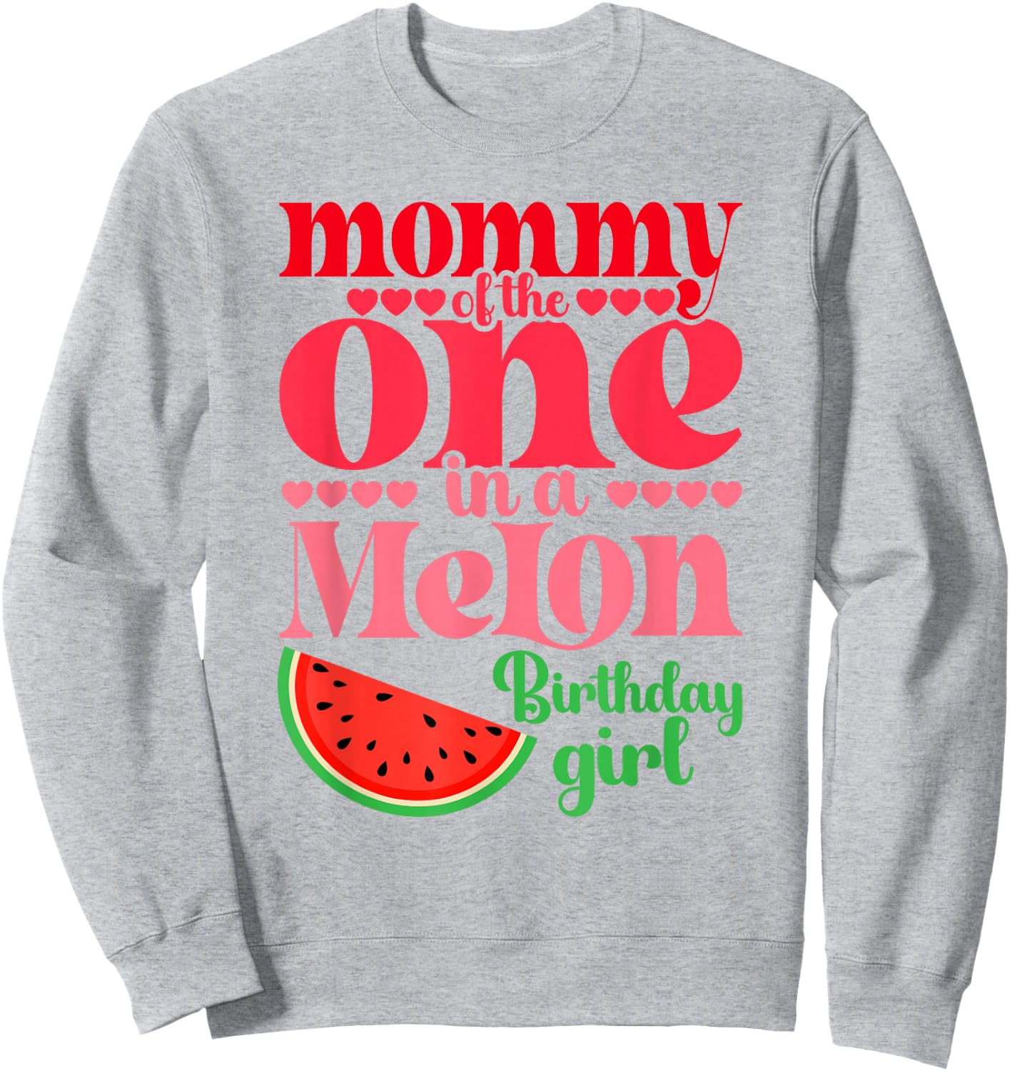 Mommy of the One In A Melon Birthday Girl Watermelon First Sweatshirt - Sweatshirt | Ash