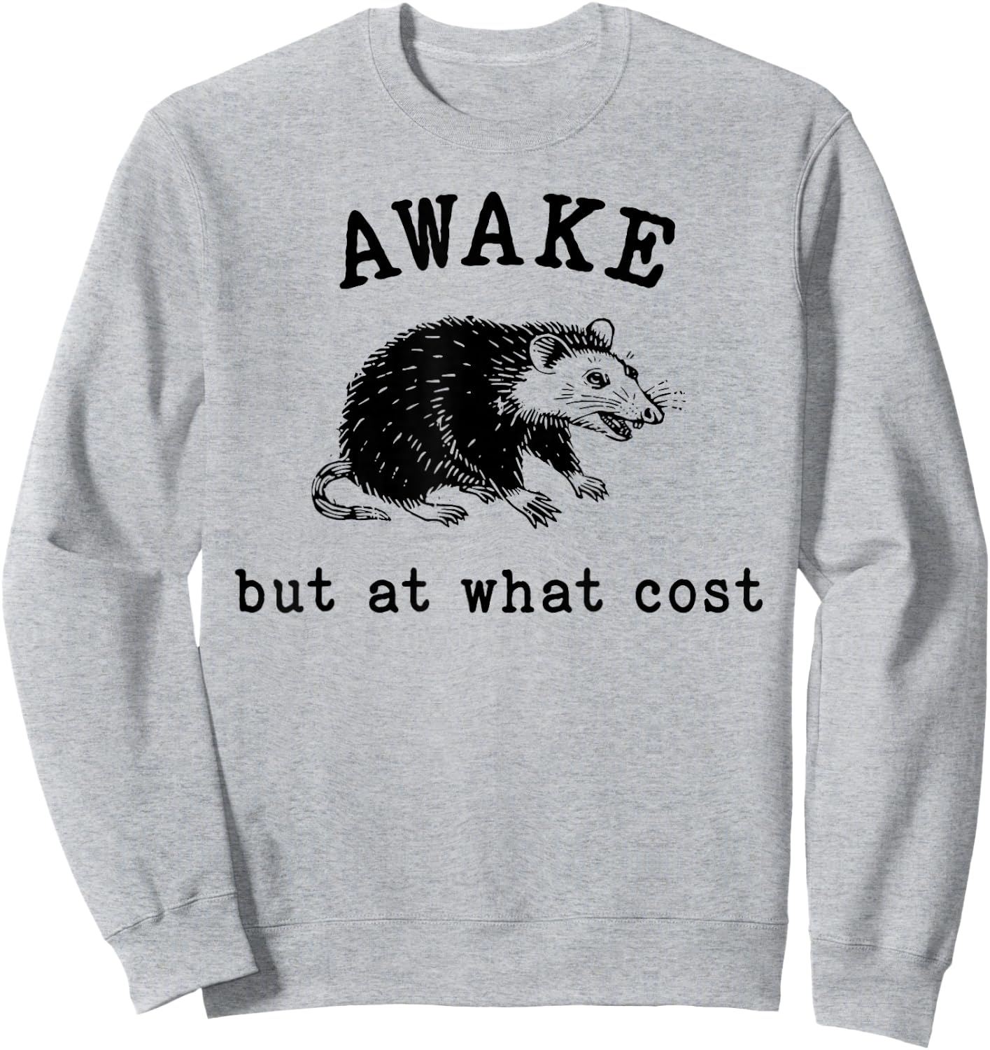 Funny Possum Awake But At What Cost Shirt Possum Awake But At What Cost Sweatshirt - Sweatshirt | Ash