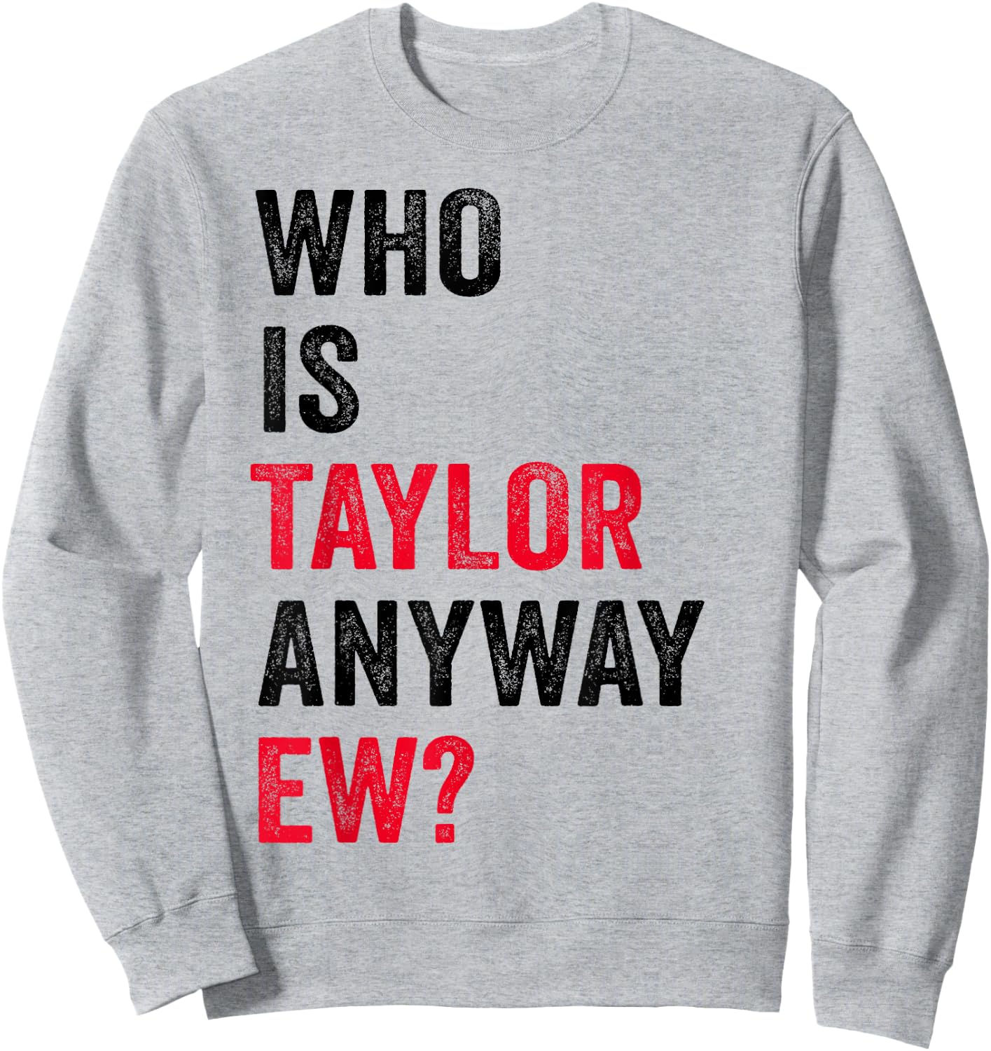 Taylor First Name Who Is Taylor Anyway Ew Girl Groovy 80's Sweatshirt - Sweatshirt | Ash
