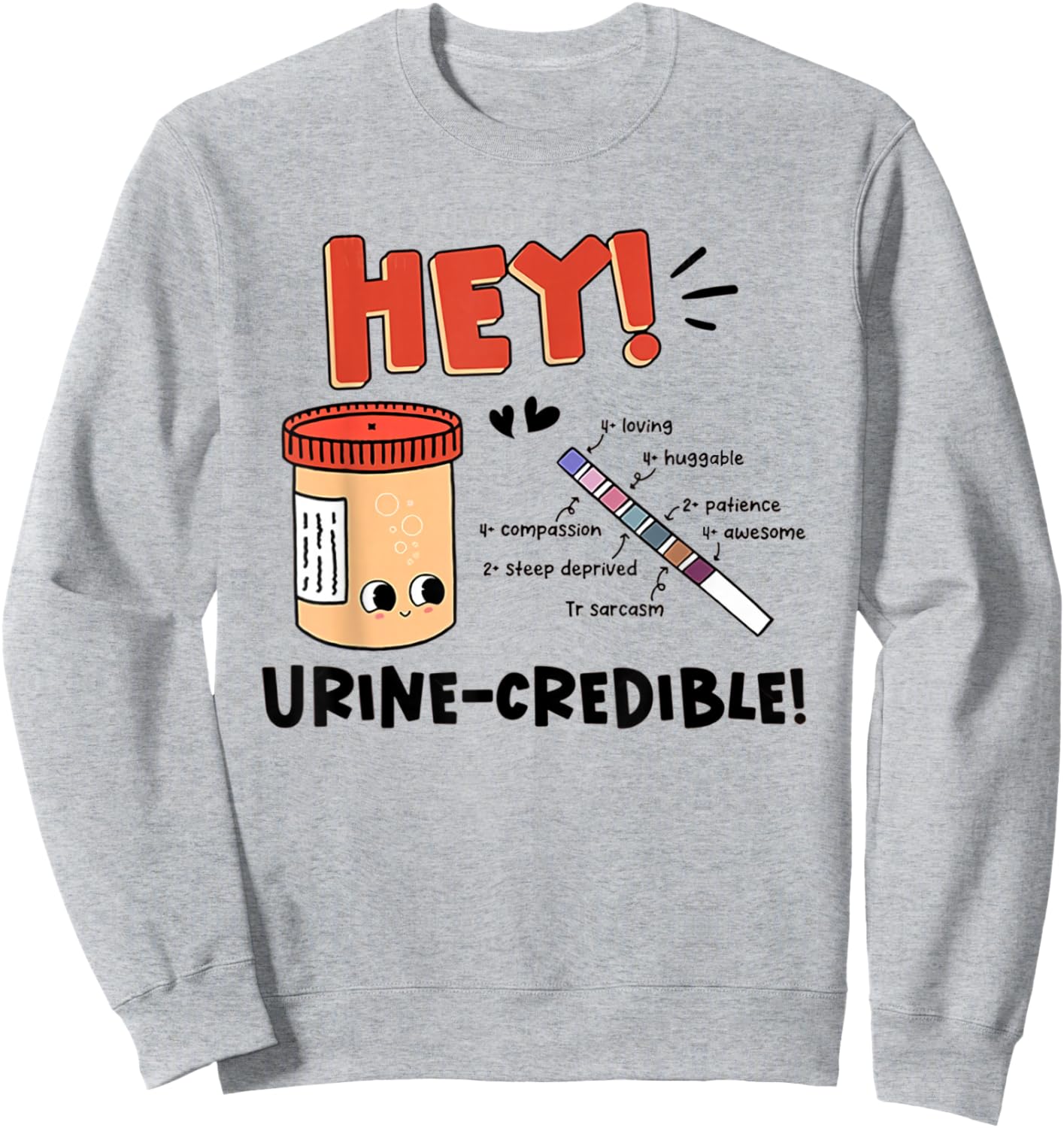 Urine Credible Nurse Urologist Nephrologist Medical CNA ICU Sweatshirt - Sweatshirt | Ash