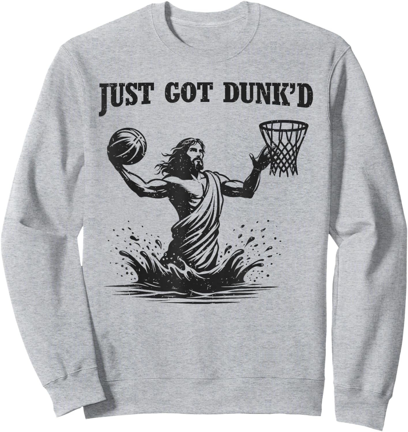 Just Got Dunked Funny Baptism Jesus Playing Basketball Sweatshirt - Sweatshirt | Ash