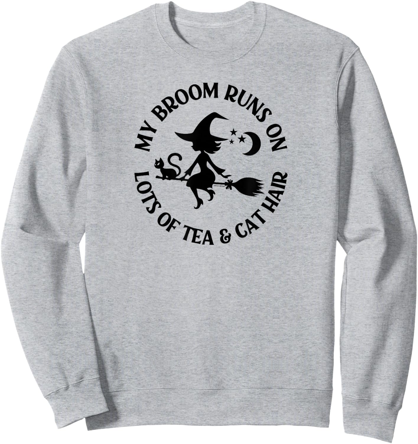 My Broom Runs On Lots of Tea and Cat Hair Pagan Cheeky Witch Sweatshirt - Sweatshirt | Ash