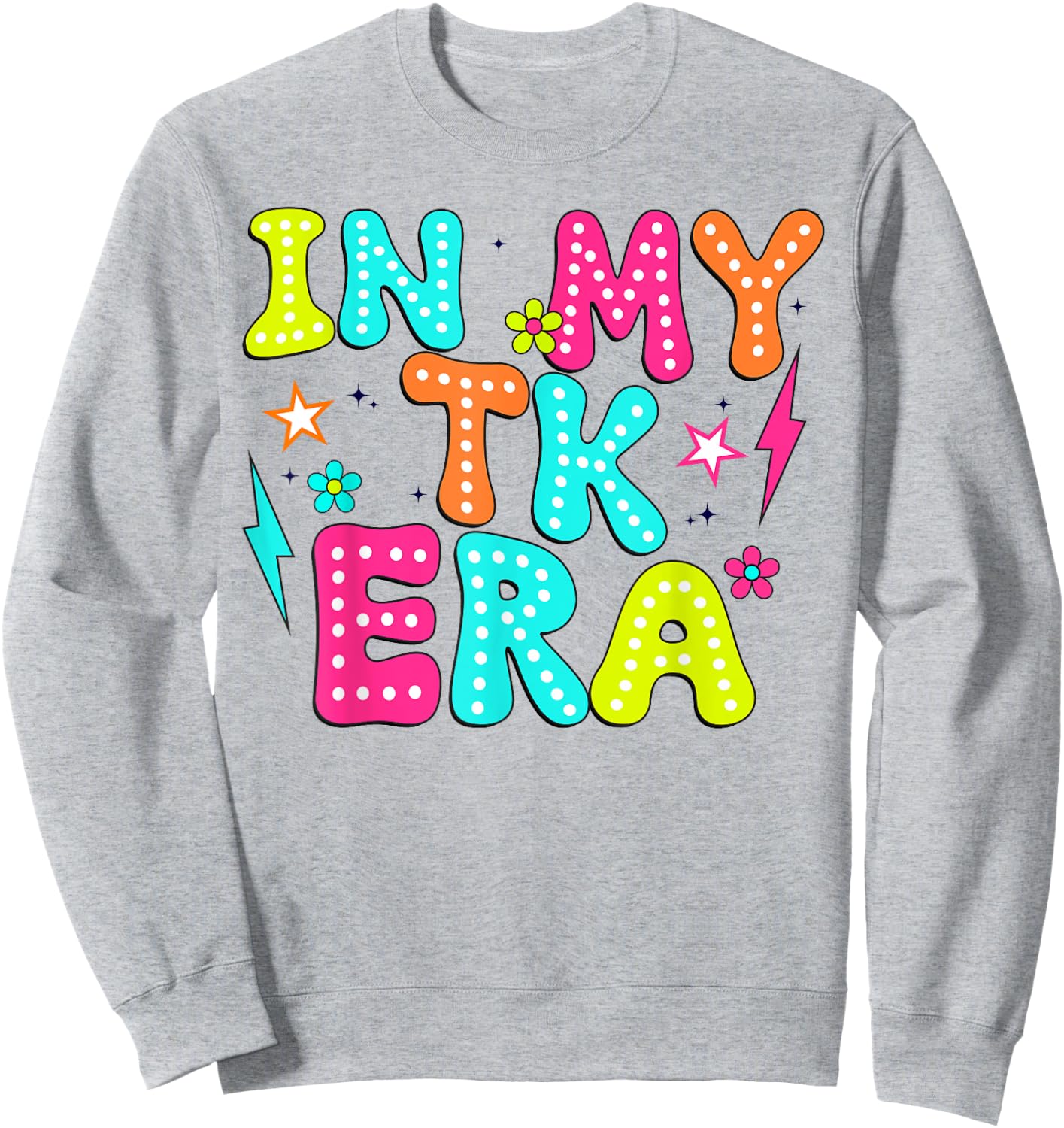 In My TK Era Transitional Kindergaten Teacher back to school Sweatshirt - Sweatshirt | Ash