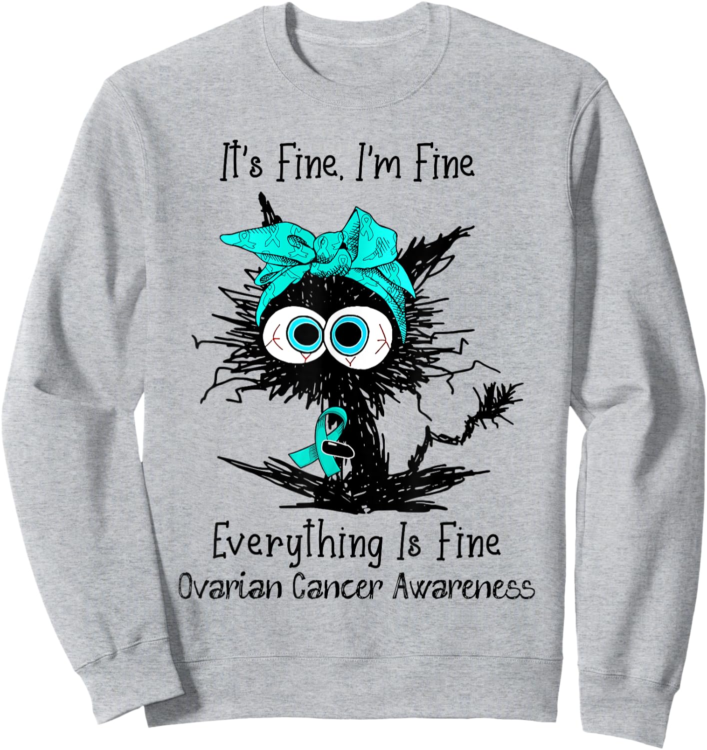 Funny Black Cat Its Fine I'm Fine Ovarian Cancer Awareness Women Sweatshirt - Sweatshirt | Ash