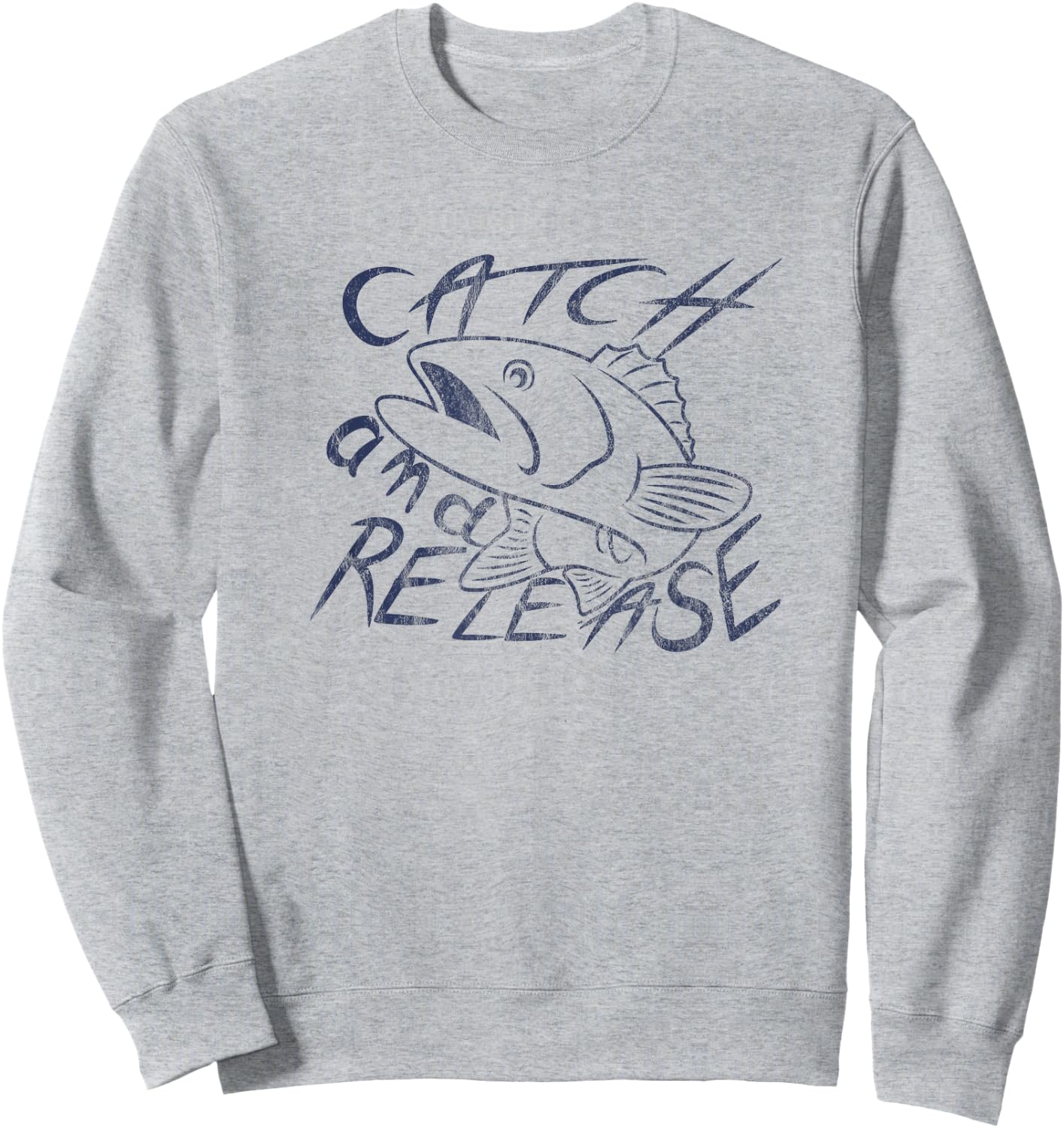 Catch and Release For Bass, Trout Fishing Lovers Sweatshirt - Sweatshirt | Ash