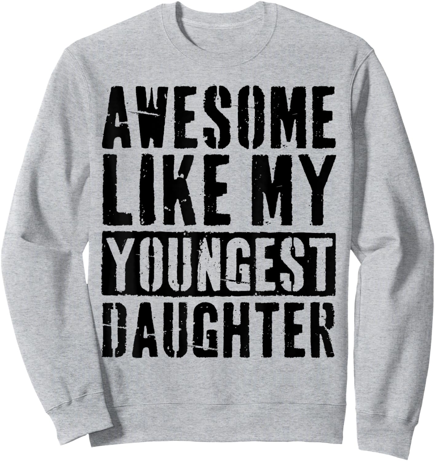 Awesome Like My Youngest Daughter Vintage -Adults Grey Small Modern Humor Letter Print Sweatshirt - Sweatshirt | Ash