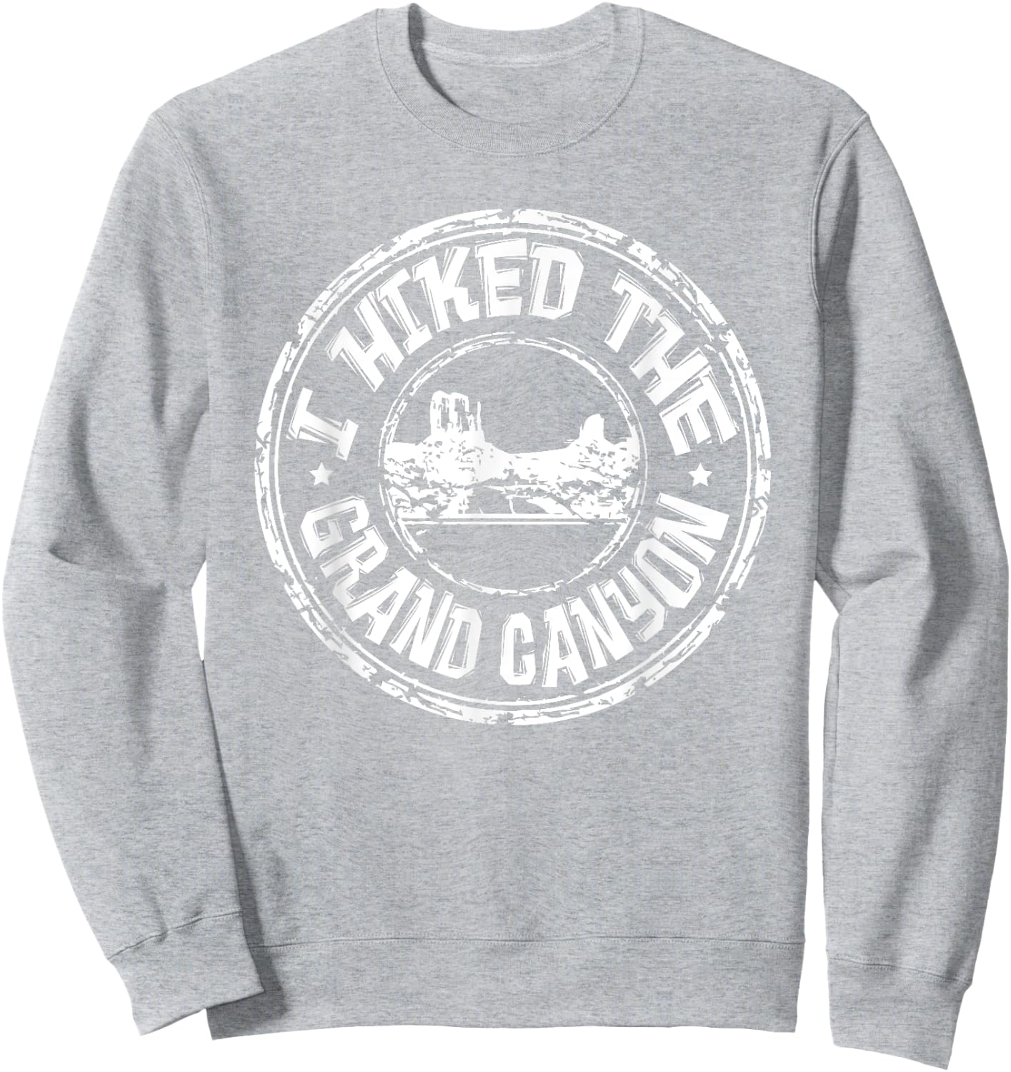 I Hiked The Grand Canyon Adventure Hiking Explore T Shirt Sweatshirt - Sweatshirt | Ash