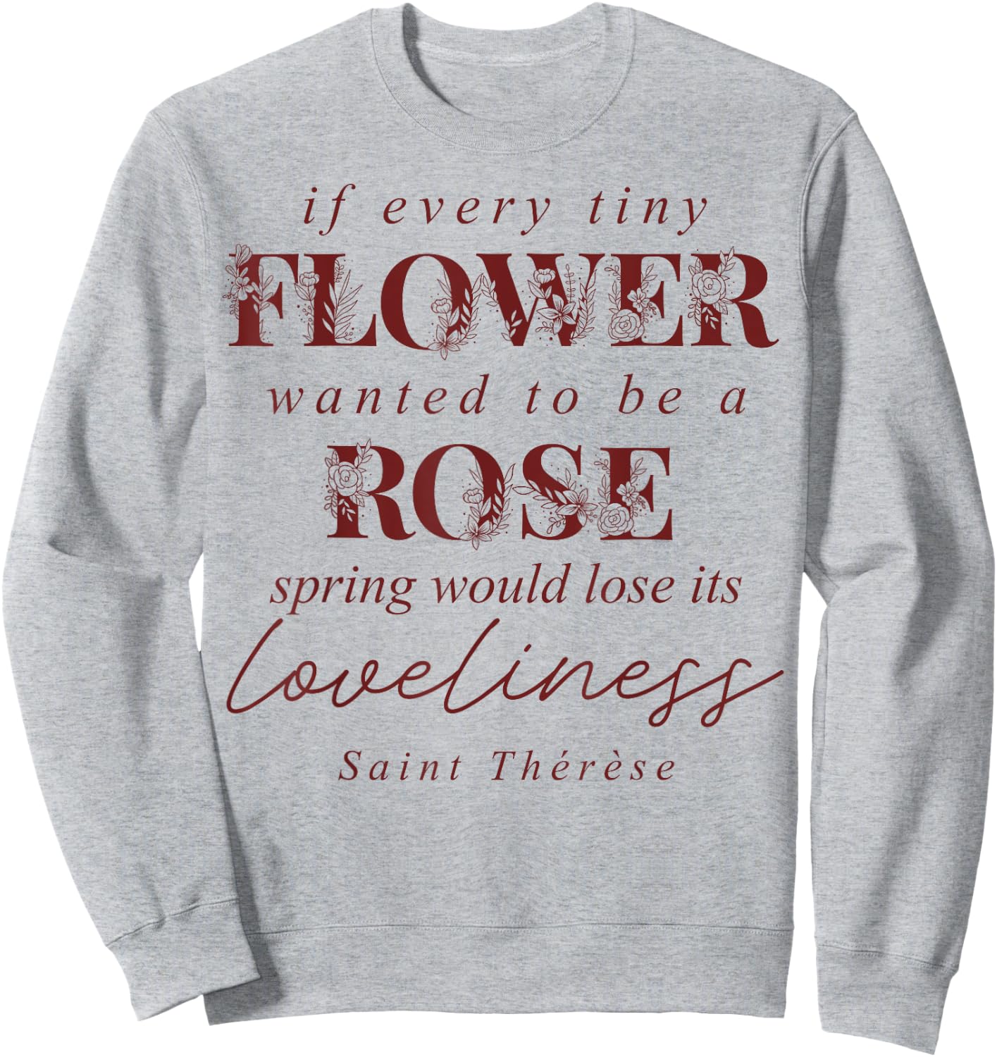St Therese of Lisieux Quote Catholic Bible Verse Sweatshirt - Sweatshirt | Ash