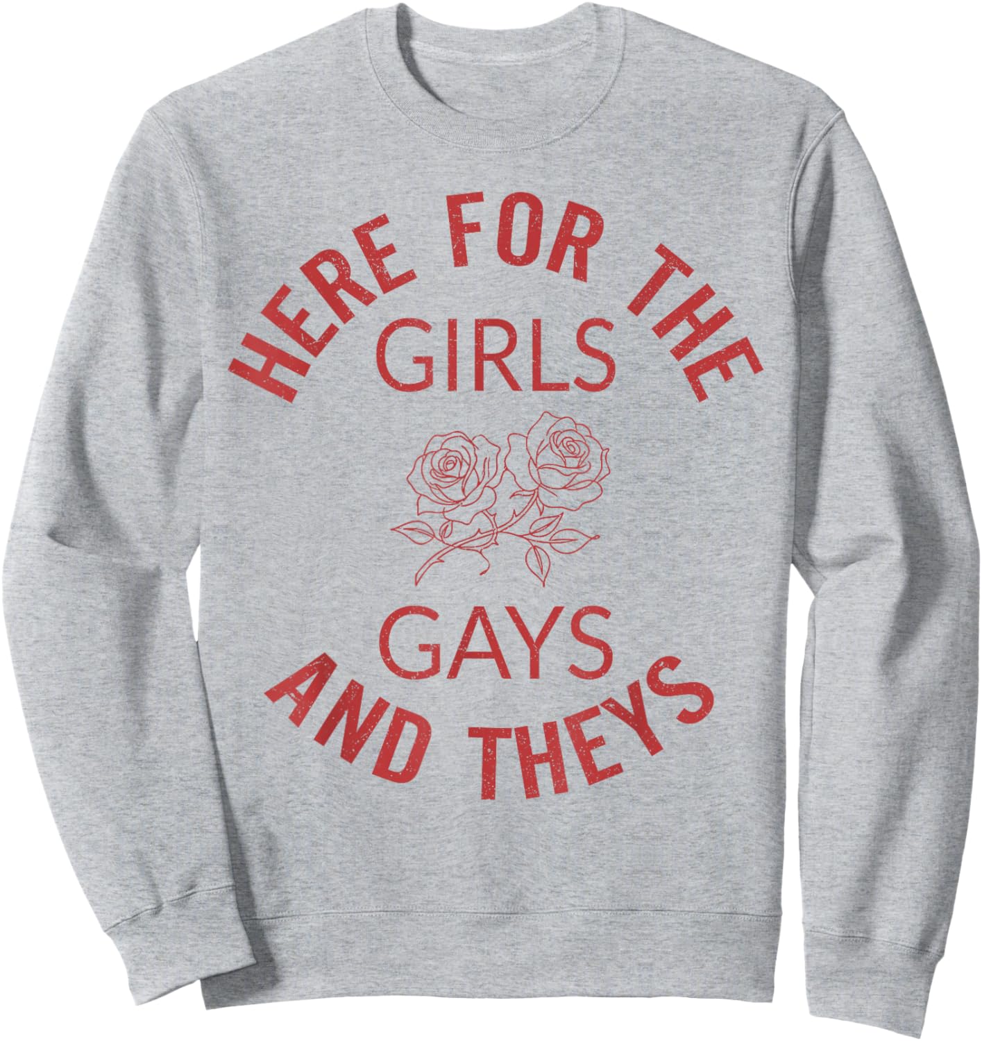 Here for The Girls Gays and Theys LGBT Pride Month Gay Ally Sweatshirt - Sweatshirt | Ash