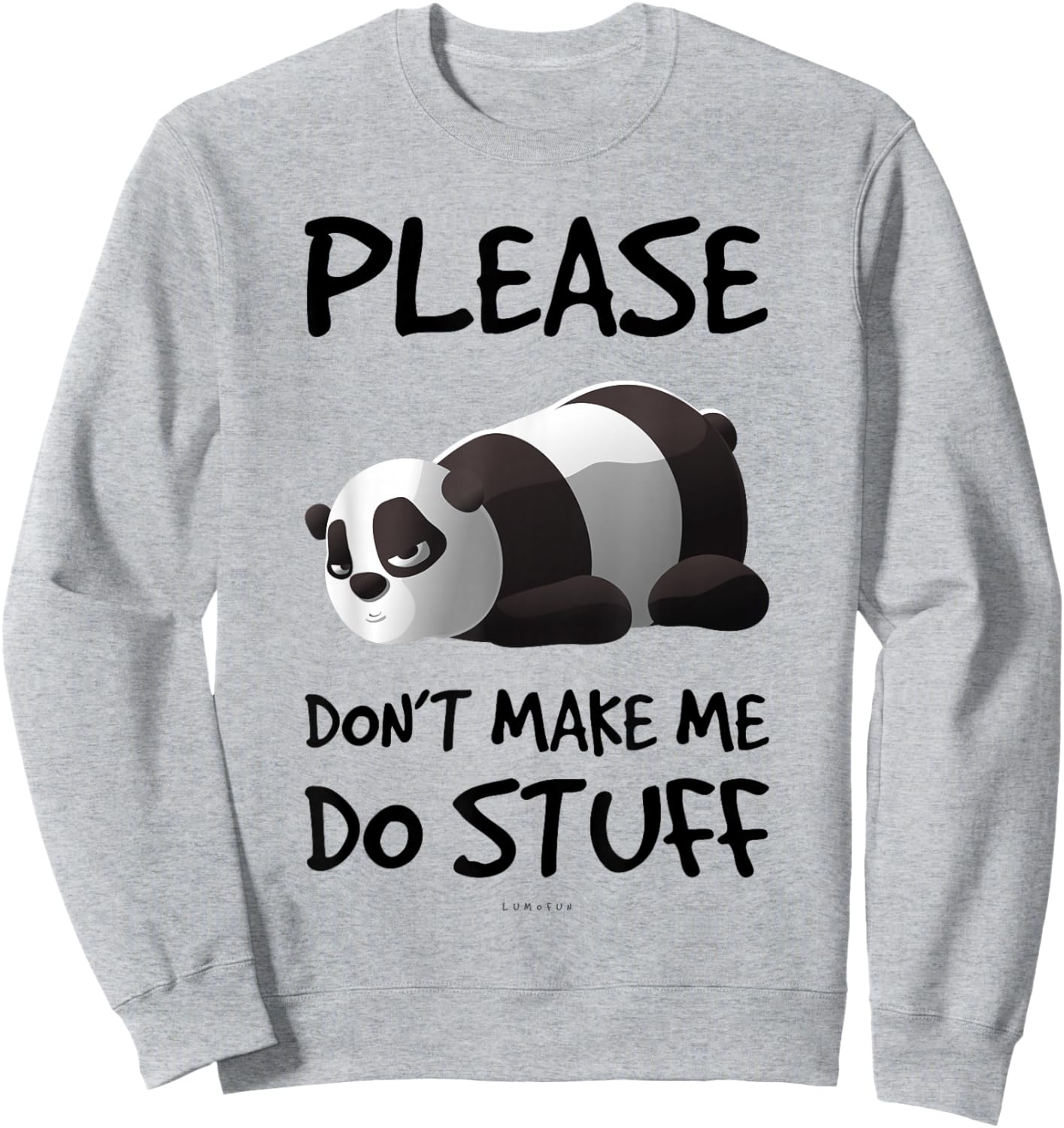 Please Don't Make Me Do Stuff Funny Lazy Panda Shirt Sweatshirt - Sweatshirt | Ash