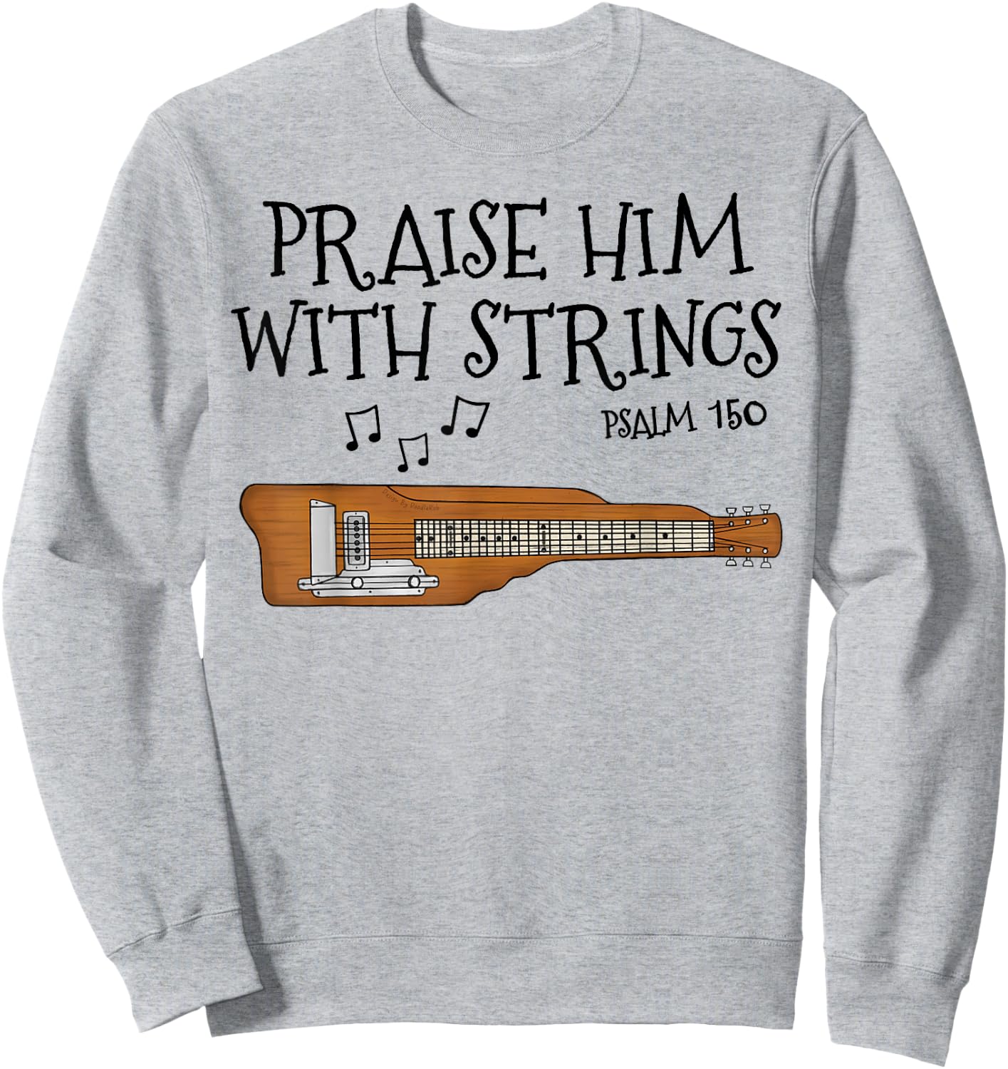 Lap Steel Guitar, Praise Him With Strings, Church Guitarist Sweatshirt - Sweatshirt | Ash