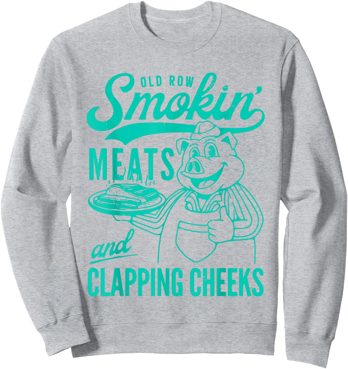 Old Vintage Row Smokin' Meats And Clapping Cheeks Women Men Sweatshirt - Sweatshirt | Ash