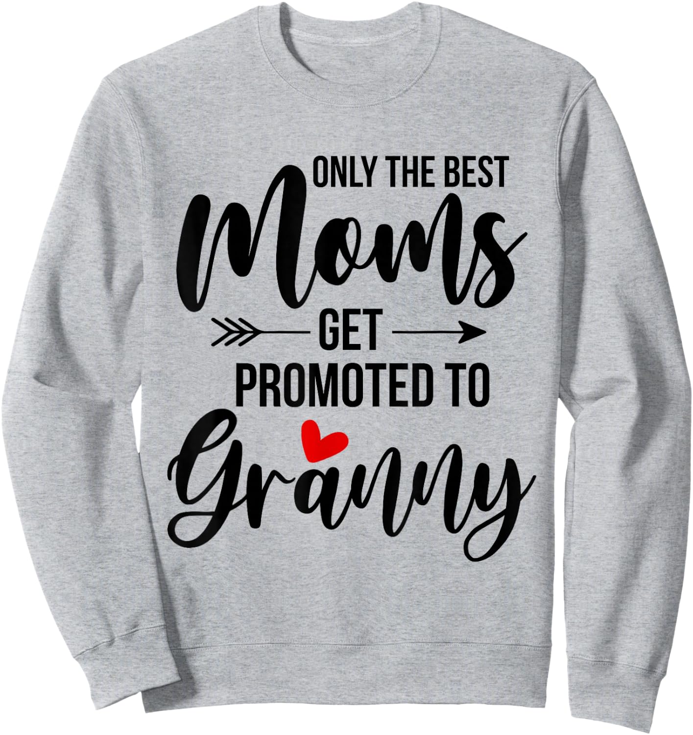 Only The Best Moms Get Promoted To Granny Announcement Funny Sweatshirt - Sweatshirt | Ash