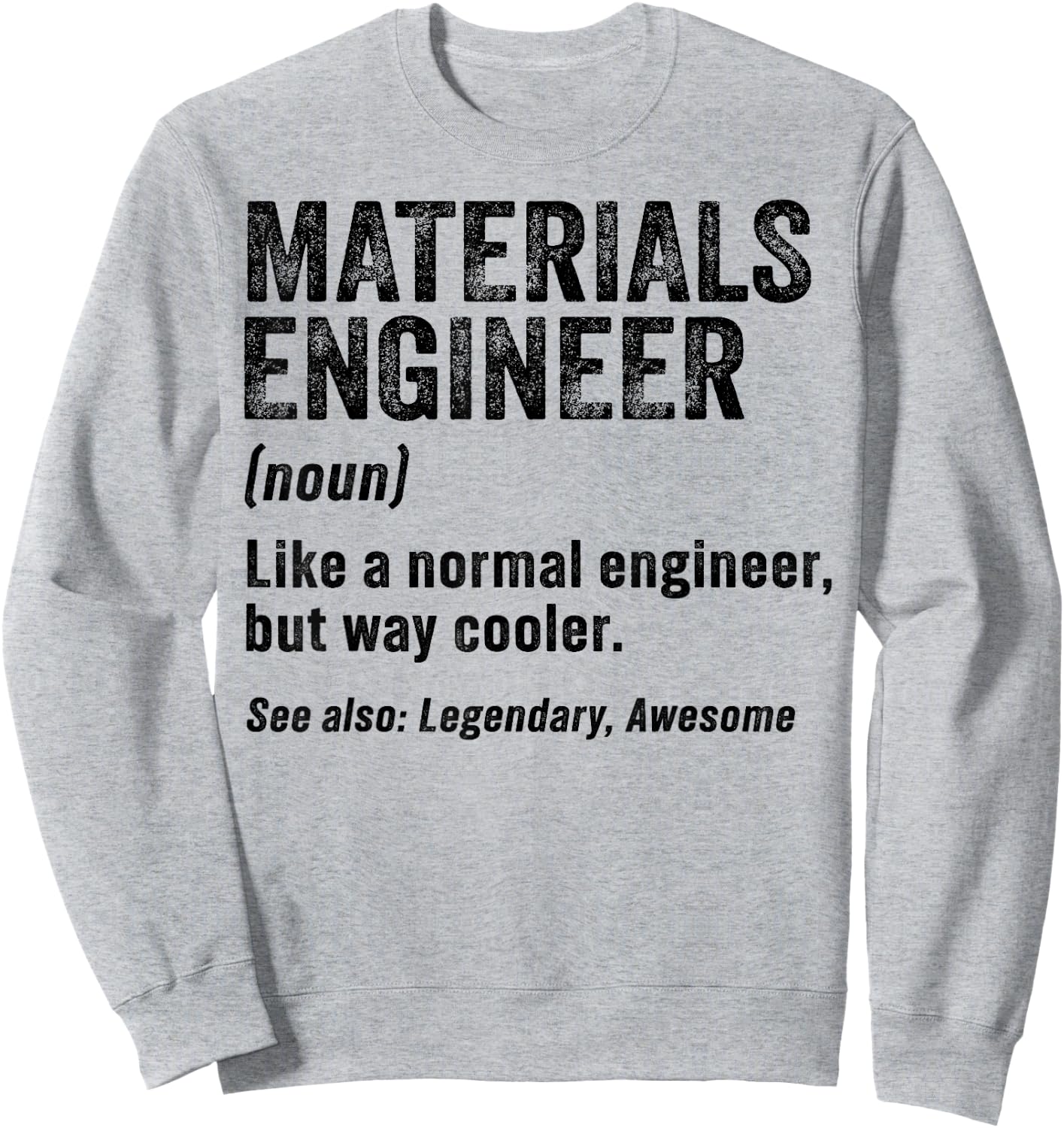Funny Materials Engineer Definition Materials Engineering Sweatshirt - Sweatshirt | Ash