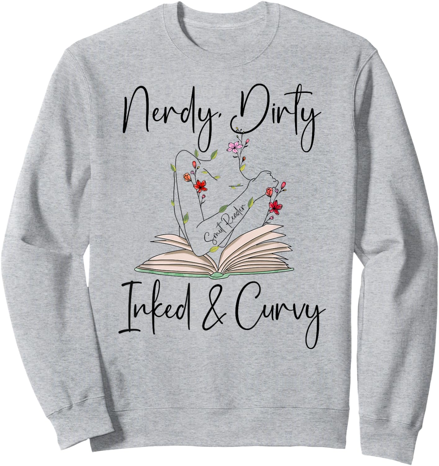 Nerdy Dirty Inked & Curvy Shirt,Smutty Book ,Smut Reader Sweatshirt - Sweatshirt | Ash