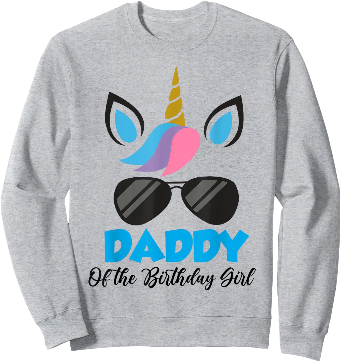 Unicorn Daddy of the Birthday Girl Shirt Matching Party Sweatshirt - Sweatshirt | Ash
