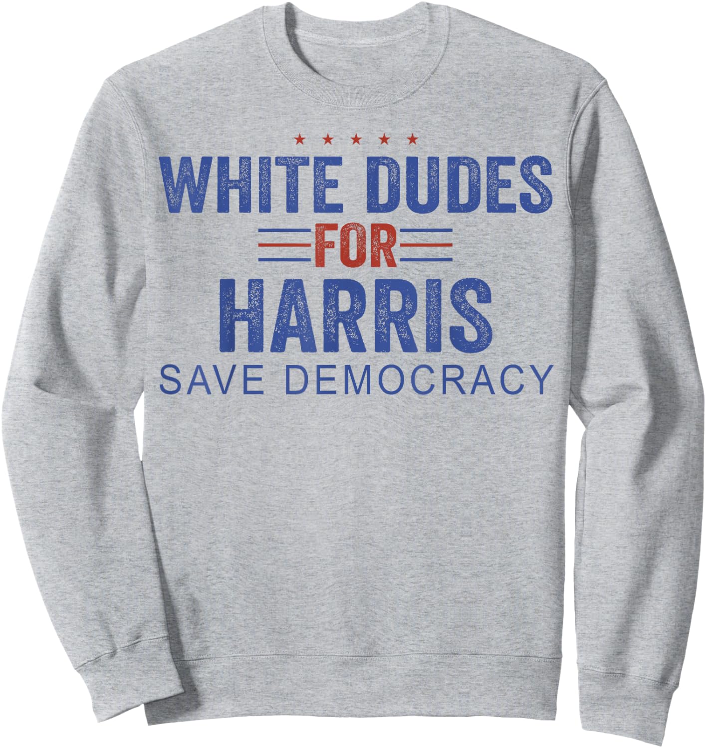 White Dudes for Harris Save Democracy Sweatshirt - Sweatshirt | Ash