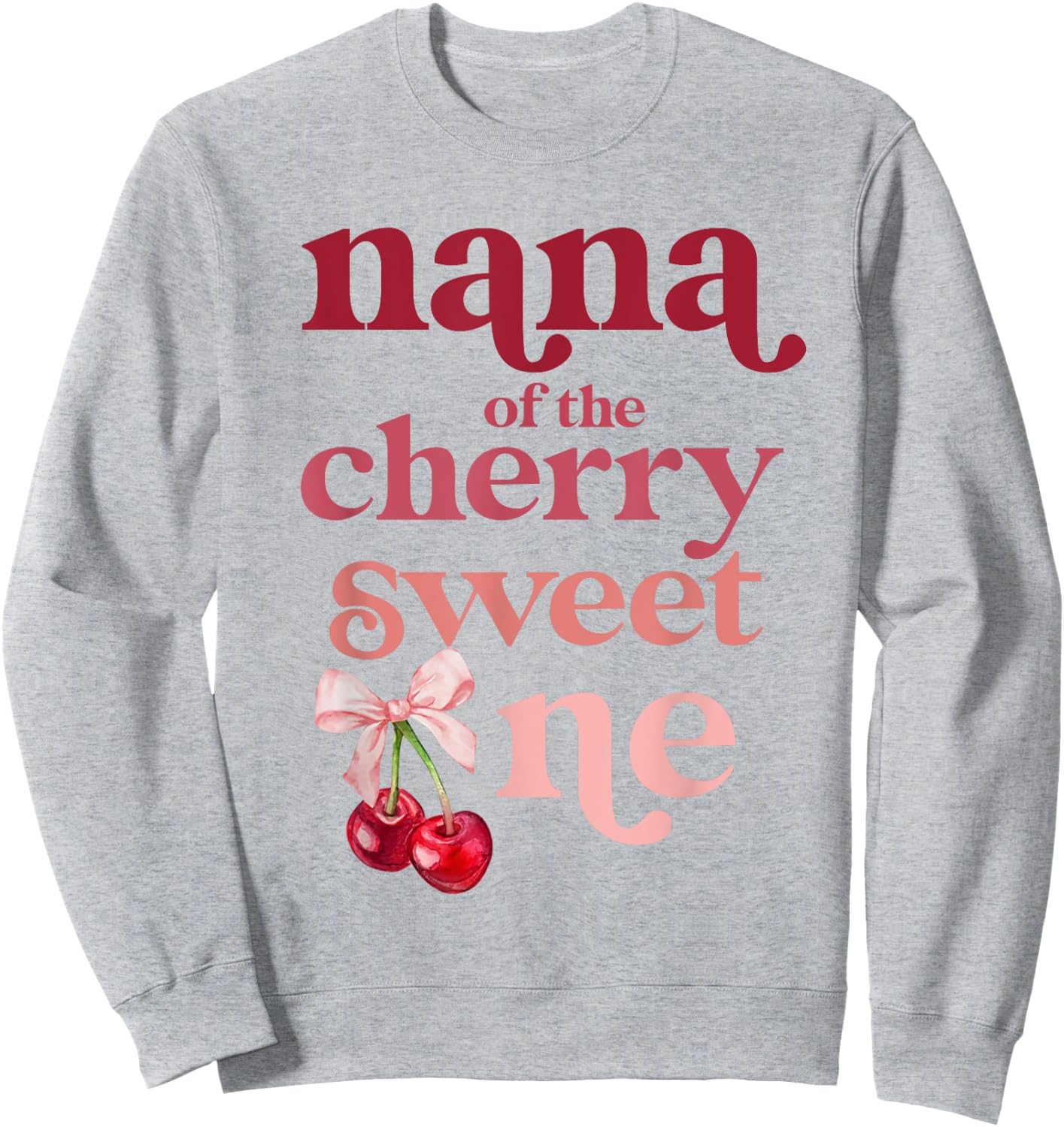 Nana of the Cherry Sweet One Coquette First Birthday 1st Sweatshirt - Sweatshirt | Ash