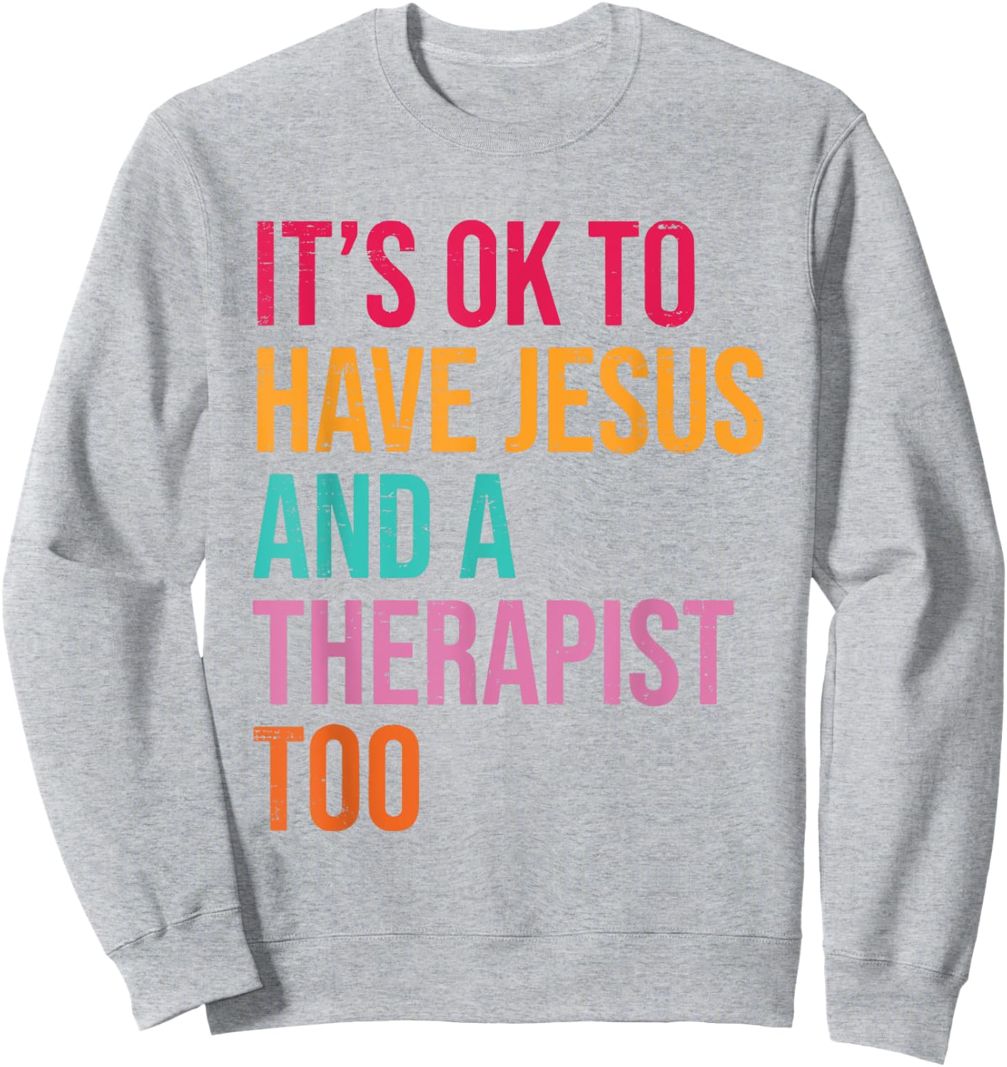 It's Ok To Have Jesus And A Therapist Too Therapy Christians Sweatshirt - Sweatshirt | Ash