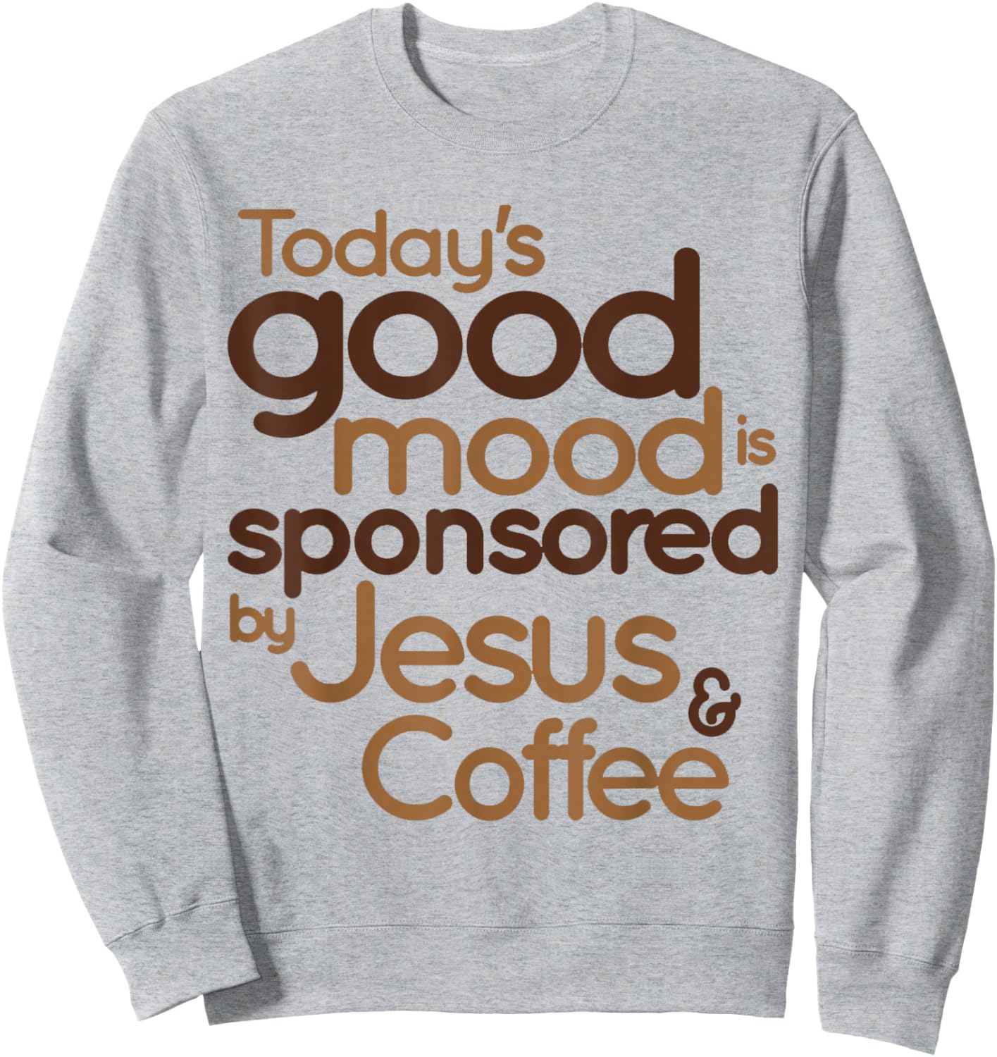Today's good mood is sponsored by Jesus and Coffee Sweatshirt - Sweatshirt | Ash