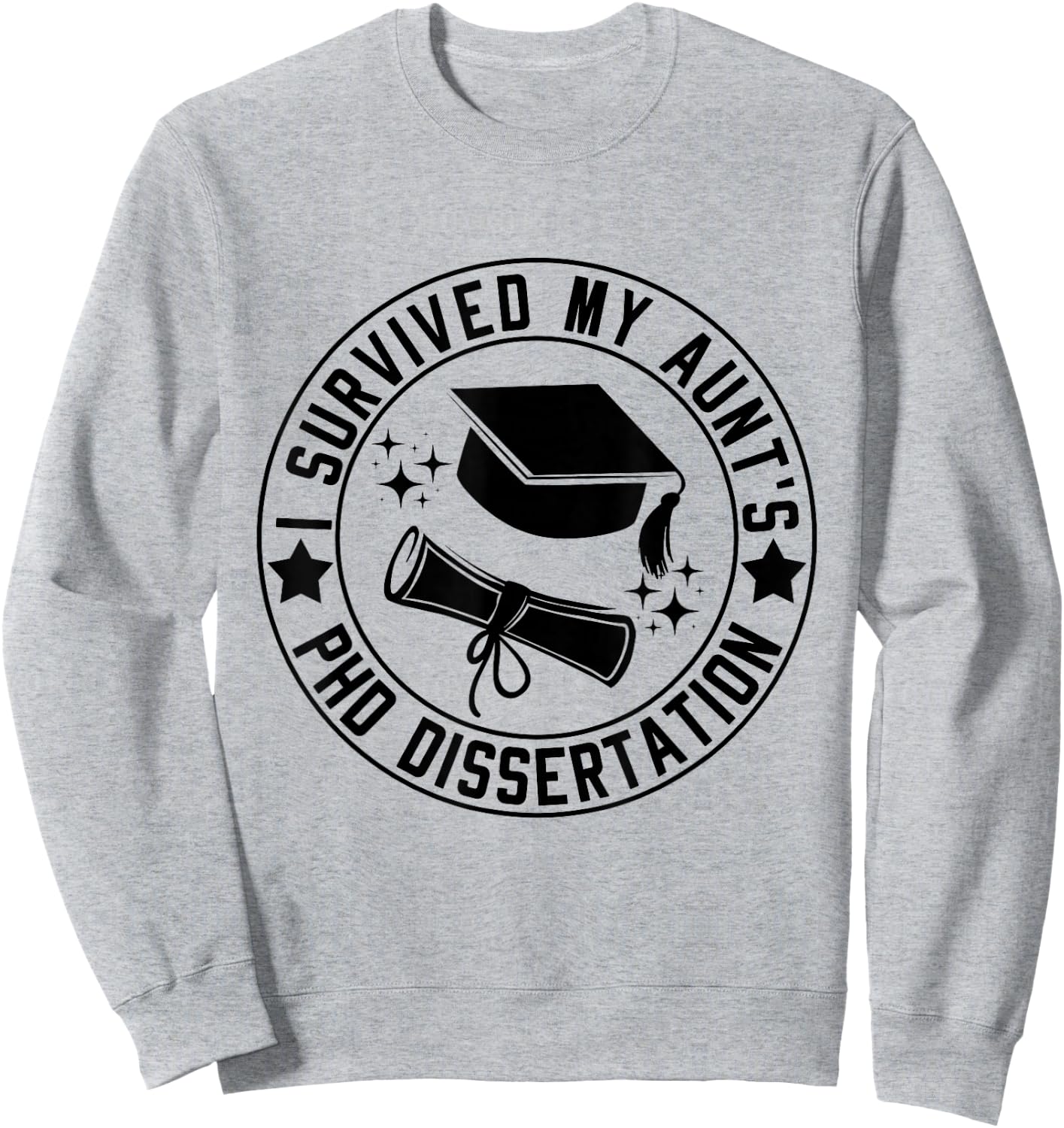 I Survived My Aunt's PhD Dissertation Academic Graduation Sweatshirt - Sweatshirt | Ash