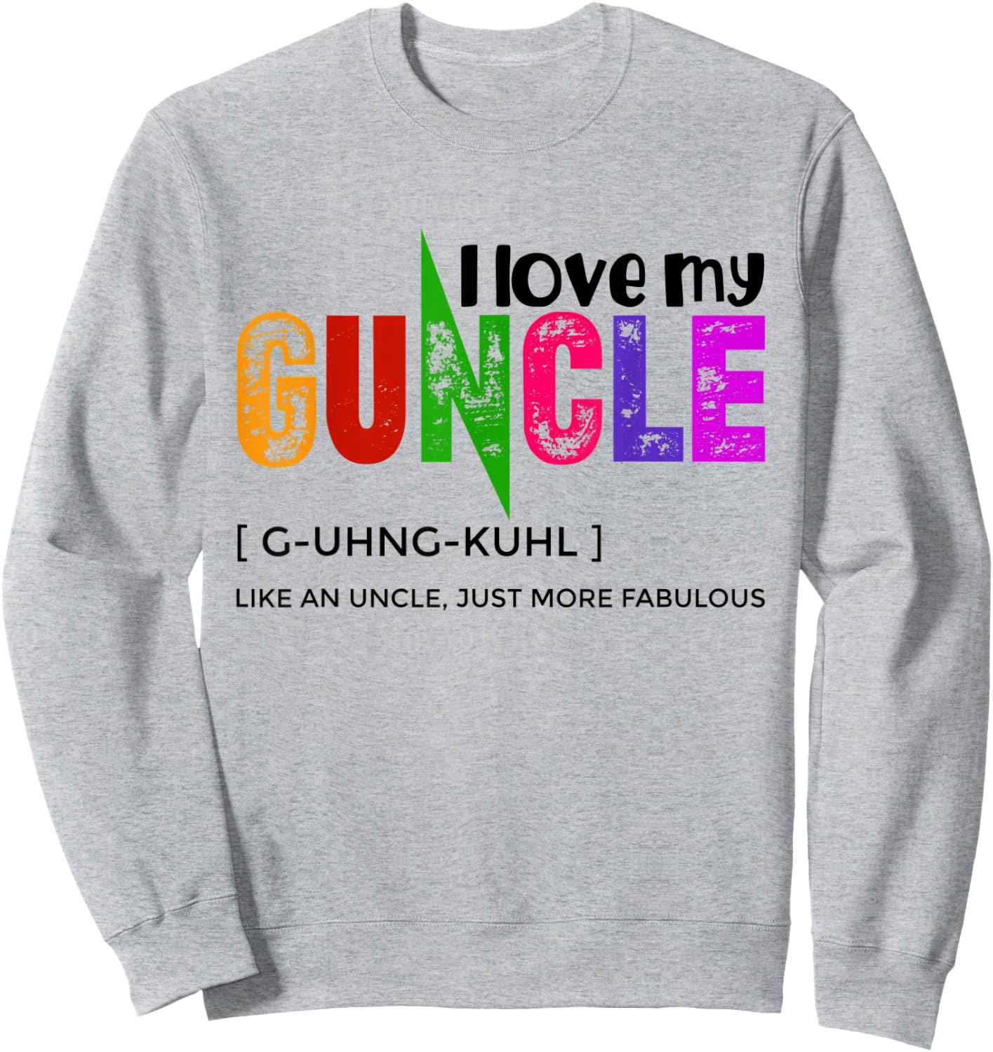 I Love My Guncle Definition Rainbow Pride Like An Uncle Sweatshirt - Sweatshirt | Ash