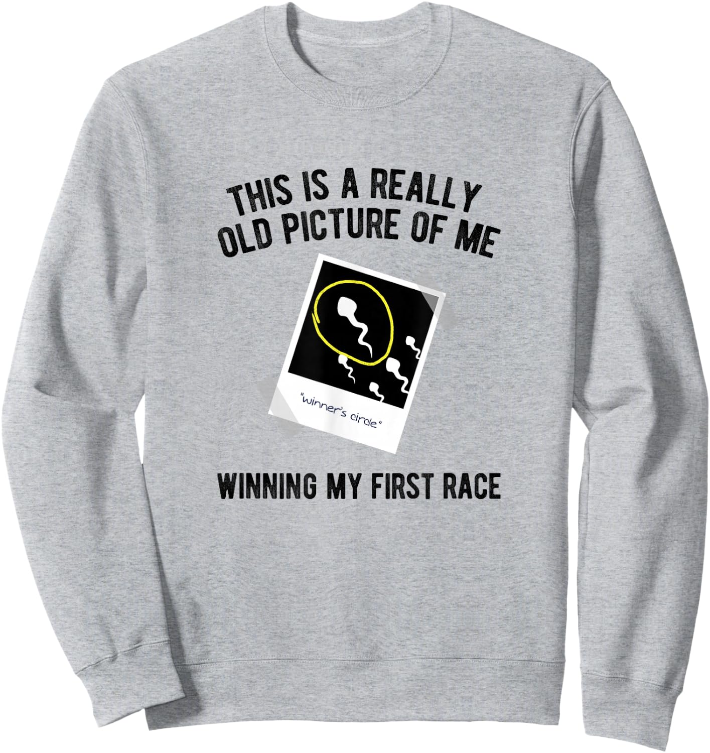 Really Old Picture Of Me First Race, Funny Saying Gag Gift Sweatshirt - Sweatshirt | Ash