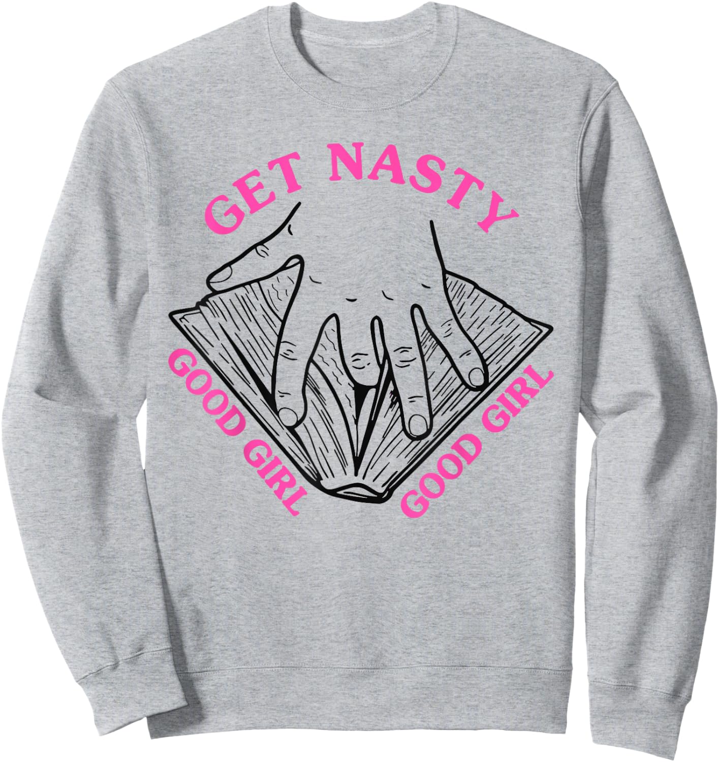 Get Nasty Good Girl Russ Sweatshirt - Sweatshirt | Ash