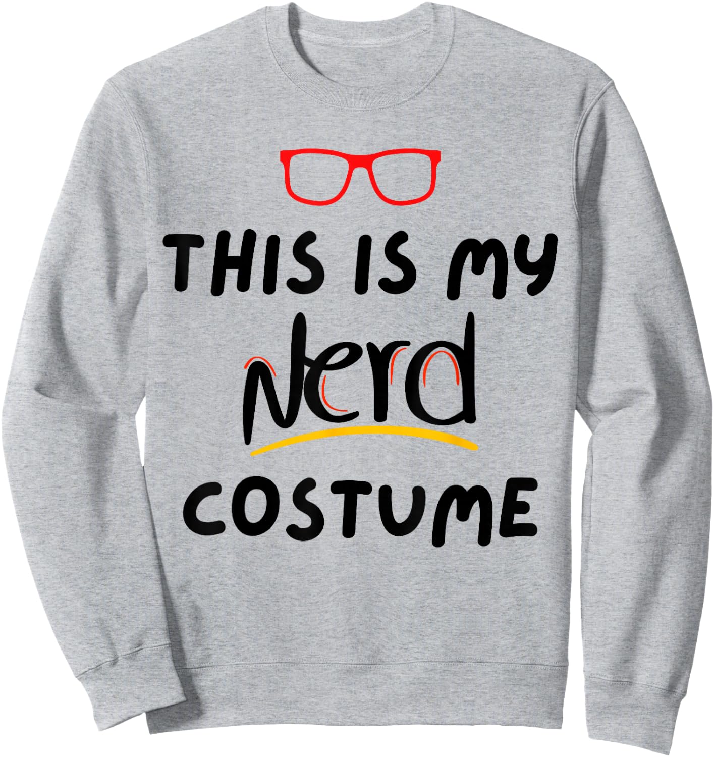 Funny Saying This Is My Nerd Costume Teacher Joke Women Men Sweatshirt - Sweatshirt | Ash