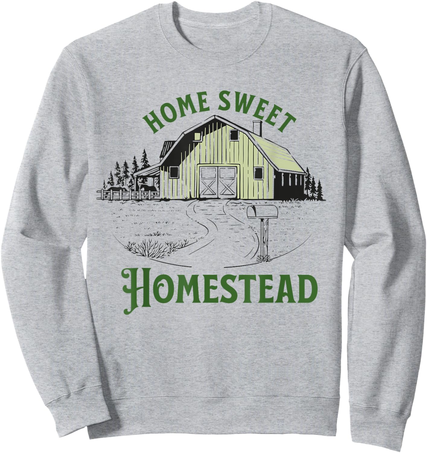 Home Sweet Homestead for homesteader backyard farmer gift Sweatshirt - Sweatshirt | Ash