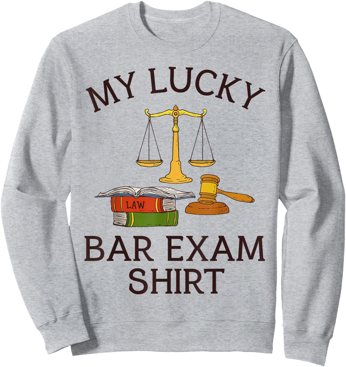 My Lucky Bar Exam Shirt Lawyer Law School Student Cool Retro Sweatshirt - Sweatshirt | Ash