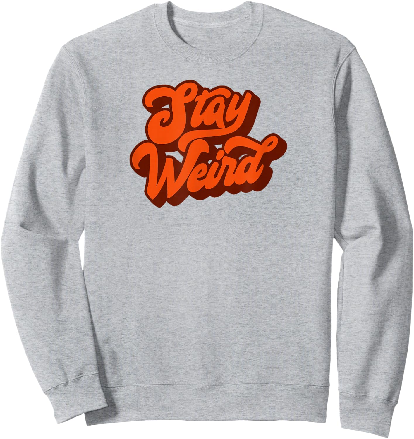 Stay Weird! Fun Retro Script Vintage Concert Festival Sweatshirt - Sweatshirt | Ash