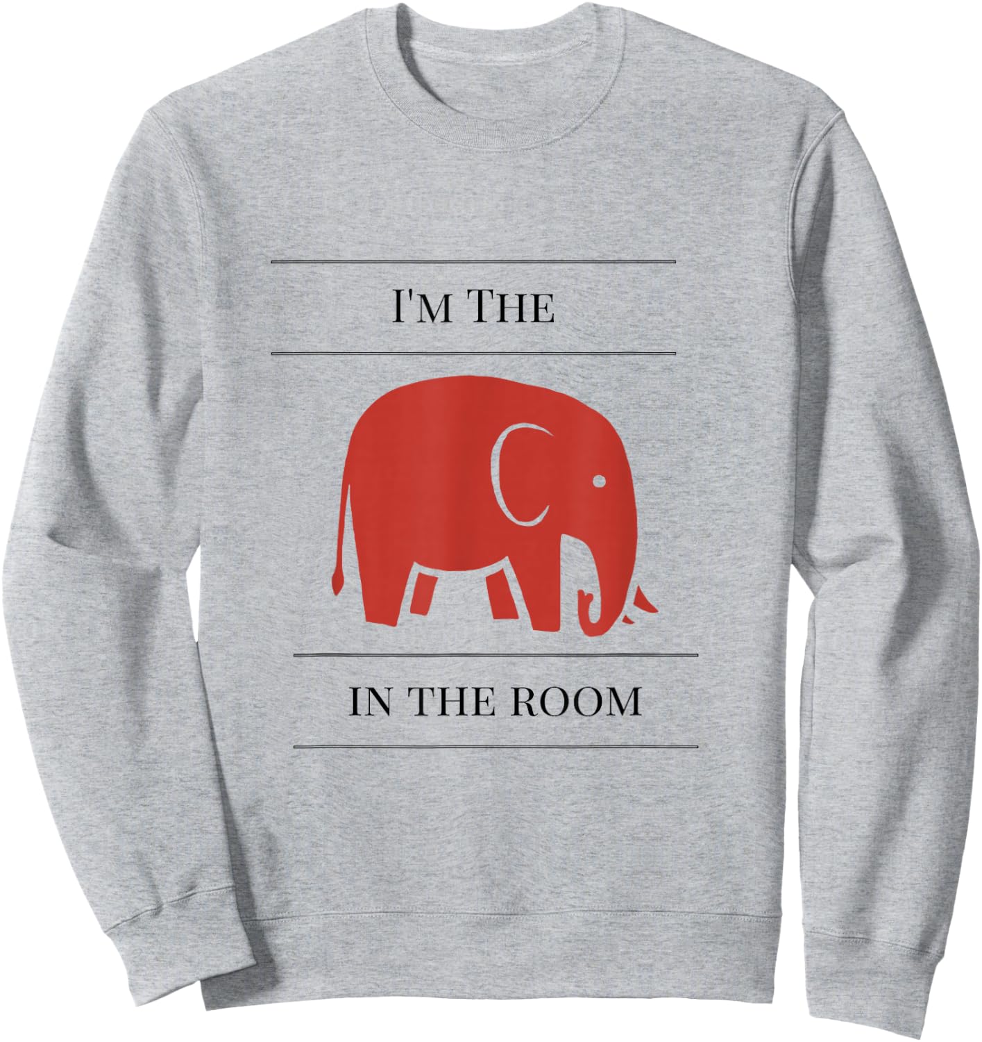 I'm the elephant in the room funny Sweatshirt - Sweatshirt | Ash