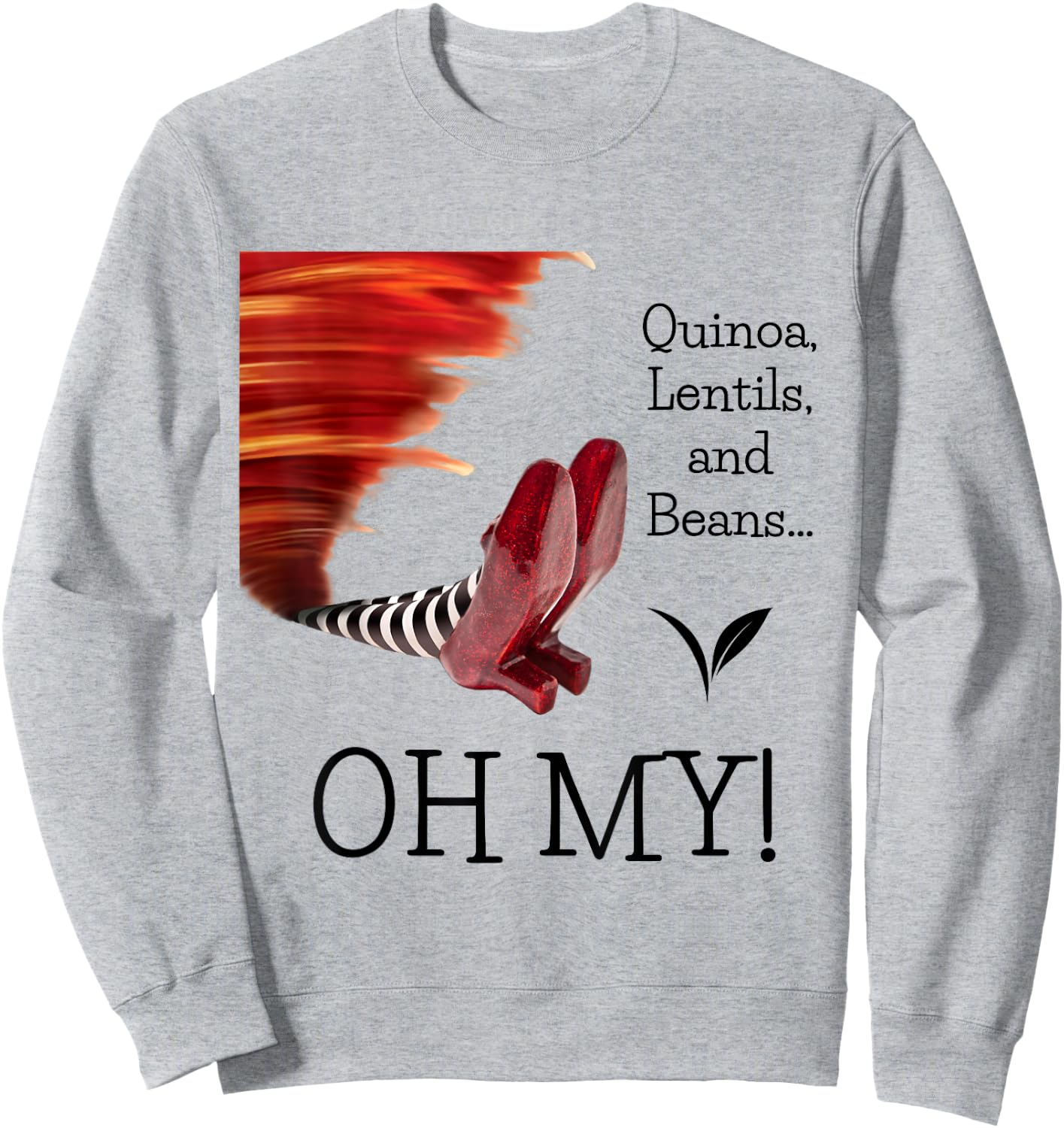Quinoa, Lentils and Beans Oh My! Sweatshirt - Sweatshirt | Ash