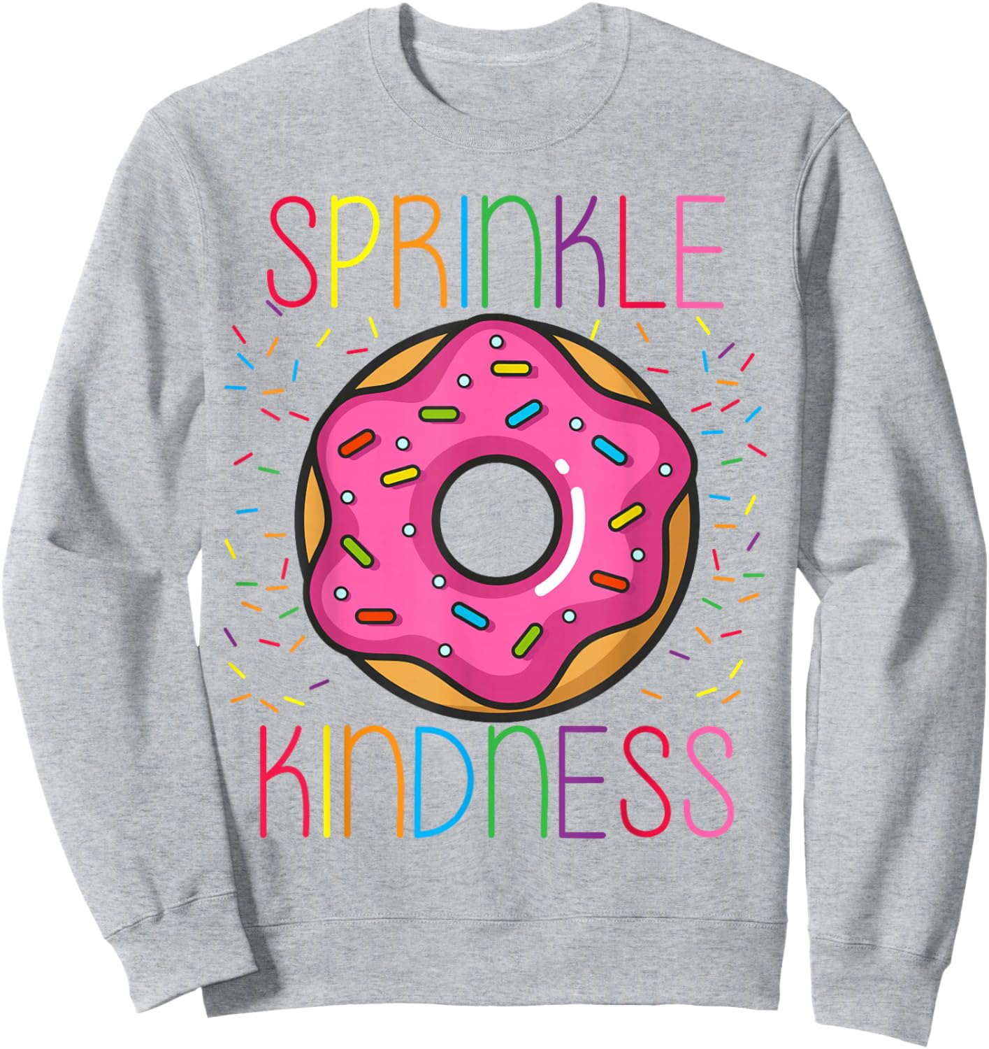 SPRINKLE KINDNESS Donut Kind Funny And Cute Sweatshirt - Sweatshirt | Ash
