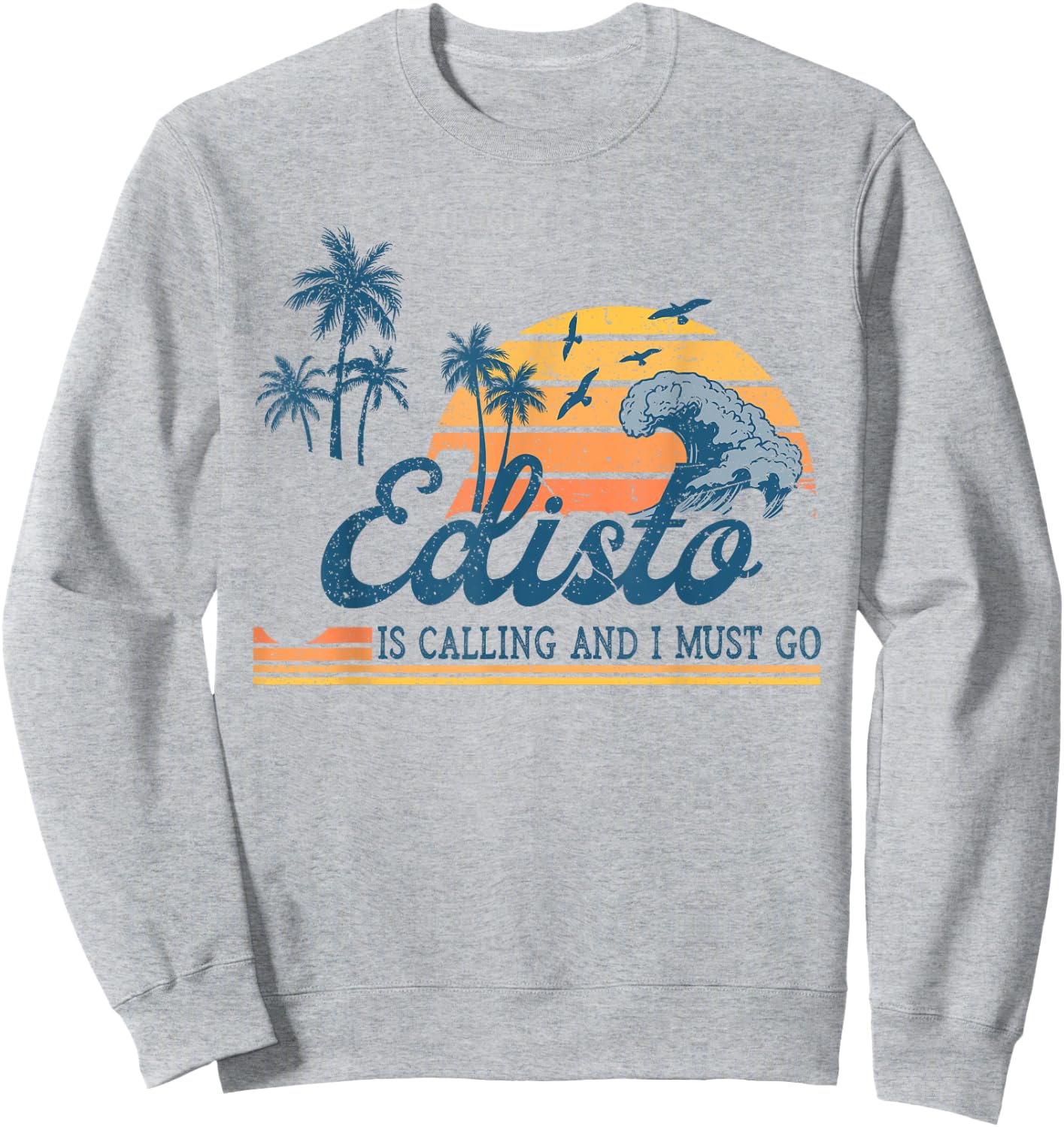 Edisto Is Calling and I Must Go Funny Summer Vacation Trip Sweatshirt - Sweatshirt | Ash