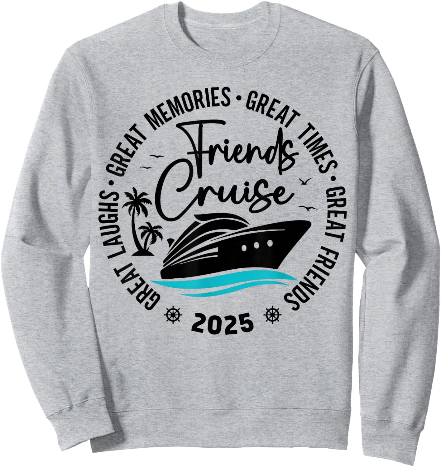 Friends Cruise 2025 Vacation Trip Cruising Friends Matching Sweatshirt - Sweatshirt | Ash