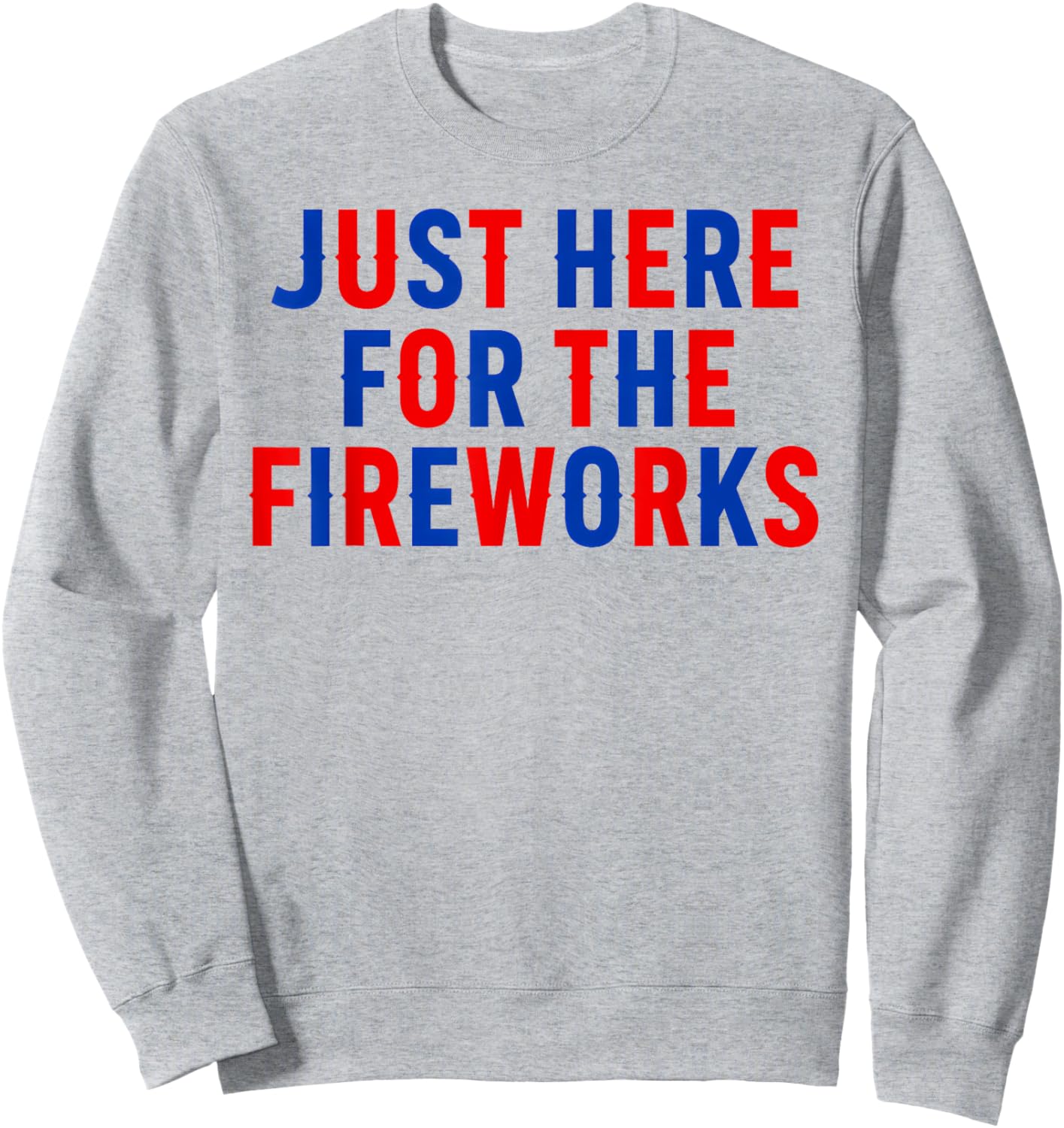 Funny Im Just Here for The Fireworks 4th of July Couple Sweatshirt - Sweatshirt | Ash