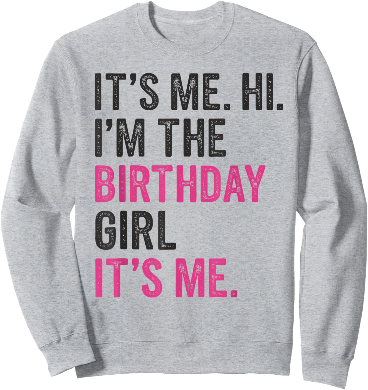 It's Me Hi I'm The Birthday Girl It's Me Kids Birthday Party Sweatshirt - Sweatshirt | Ash